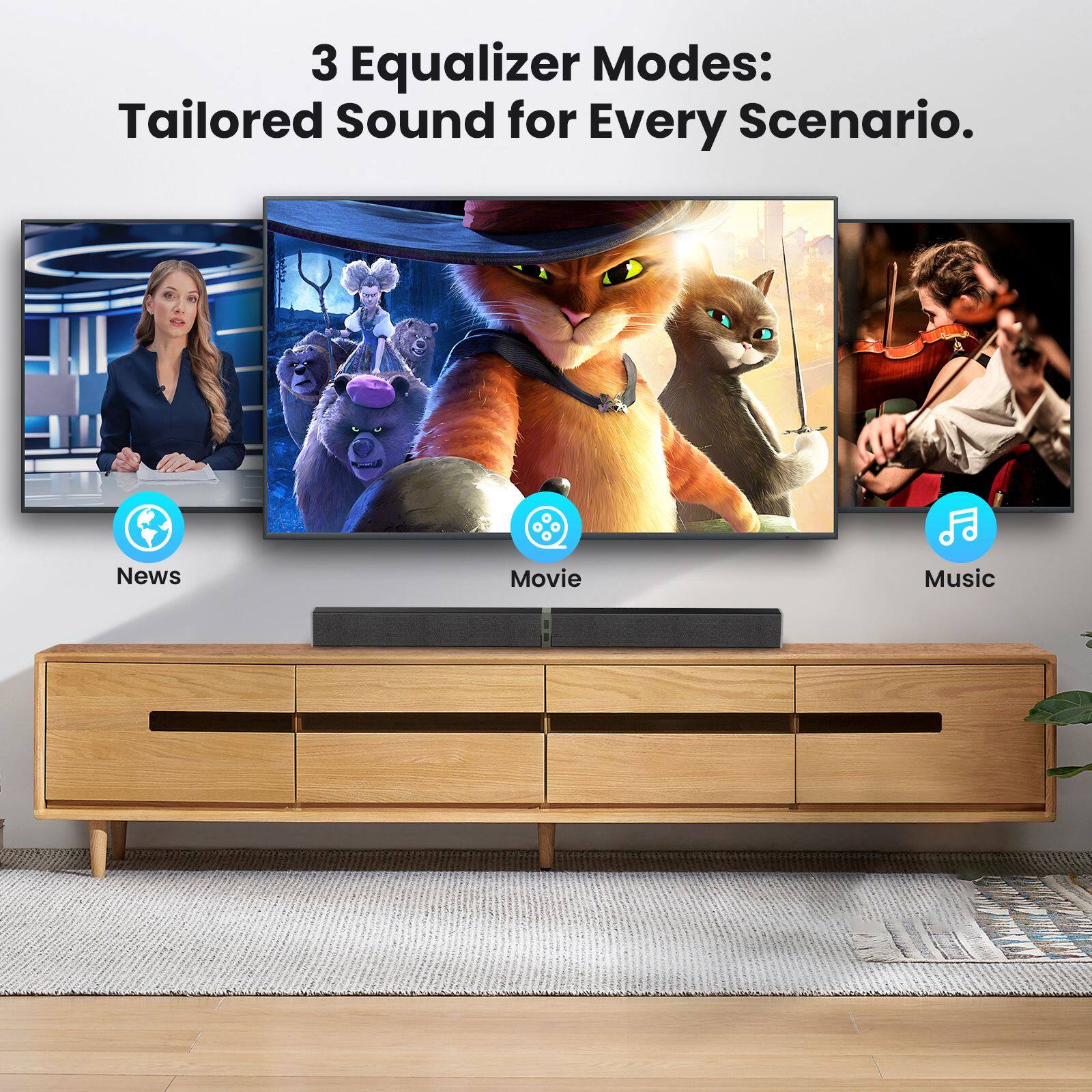 3 Equalizer Modes: Tailored Sound for Every Scenario.  
News Movie Music