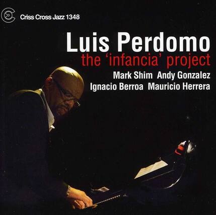 Criss Cross Jazz 1348
Luis Perdomo
the 'infancia' project
Mark Shim
Andy Gonzalez
Ignacio Berroa
Mauricio Herrera