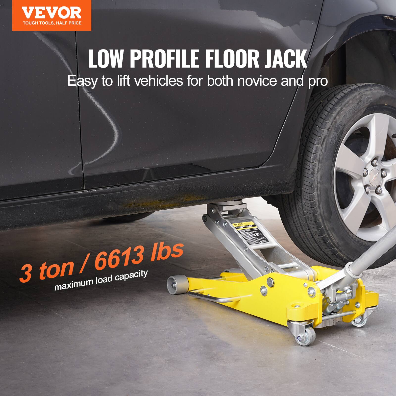 VEVOR TOUGH TOOLS. HALF PRICE LOW PROFILE FLOOR JACK Easy to lift vehicles for both novice and pro. 3 ton / 6613 lbs maximum load capacity