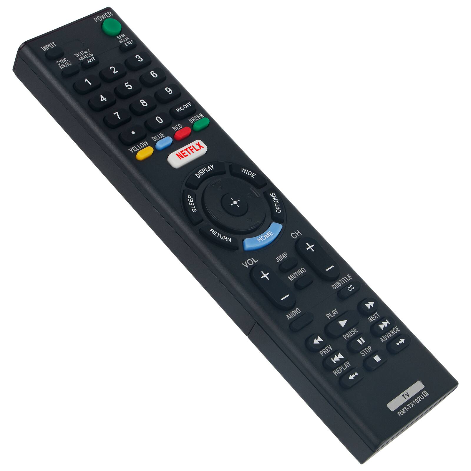 POWER  
SAR  
SALIA  
INPUT  
EXIT  
LIATIONO  
3  
SYNC  
ANT  
MENU  
2  
6  
1  
5  
9  
4  
8  
PICOFF  
7  
0  
GREEN  
RED  
BLUE  
YELLOW  
NETFLIX  
DISPLAY  
WIDE  
SLEEP  
OPTIONS  
RETURN  
HOME  
CH  
+  
VOL  
JUMP  
-  
MUTING  
SUBTITLE  
CC  
-  
AUDIO  
PLAY  
NEXT  
PAUSE  
ADVANCE  
I  
PREV  
STOP  
K4  
REPLAY  
TV  
RMT-TX102U