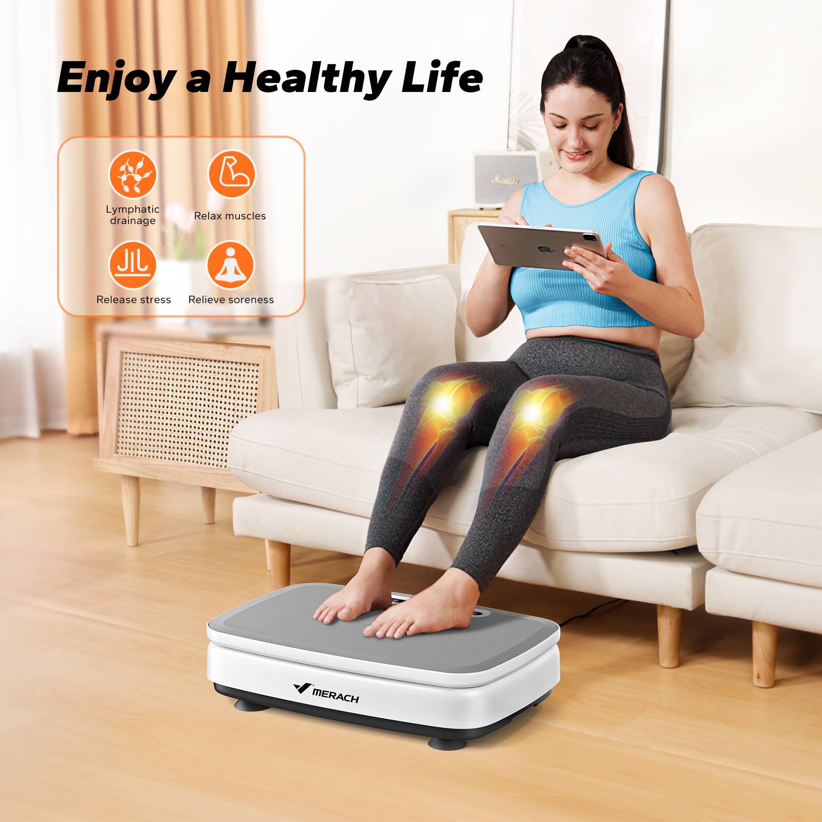 Enjoy a Healthy Life

- Lymphatic drainage
- Relax muscles
- Release stress
- Relieve soreness

MERACH