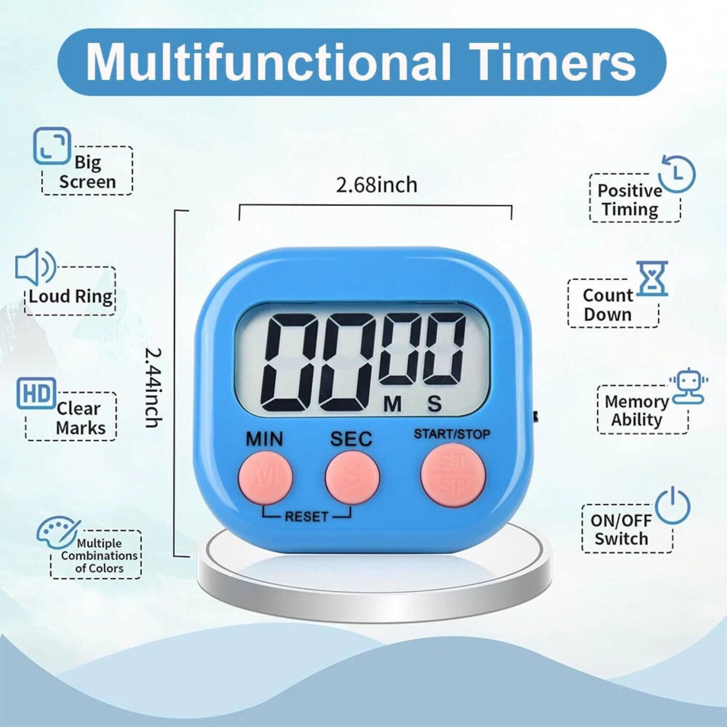 Multifunctional Timers

- Big Screen
- 2.68inch
- Loud Ring
- HD Clear Marks
- Positive Timing
- Count Down
- Memory Ability
- Multiple Combinations of Colors
- ON/OFF Switch

2.44inch

MIN SEC START/STOP

RESET