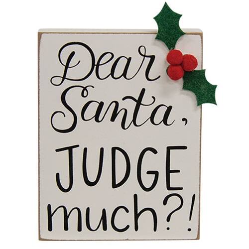 Dear Santa,  
JUDGE much?!