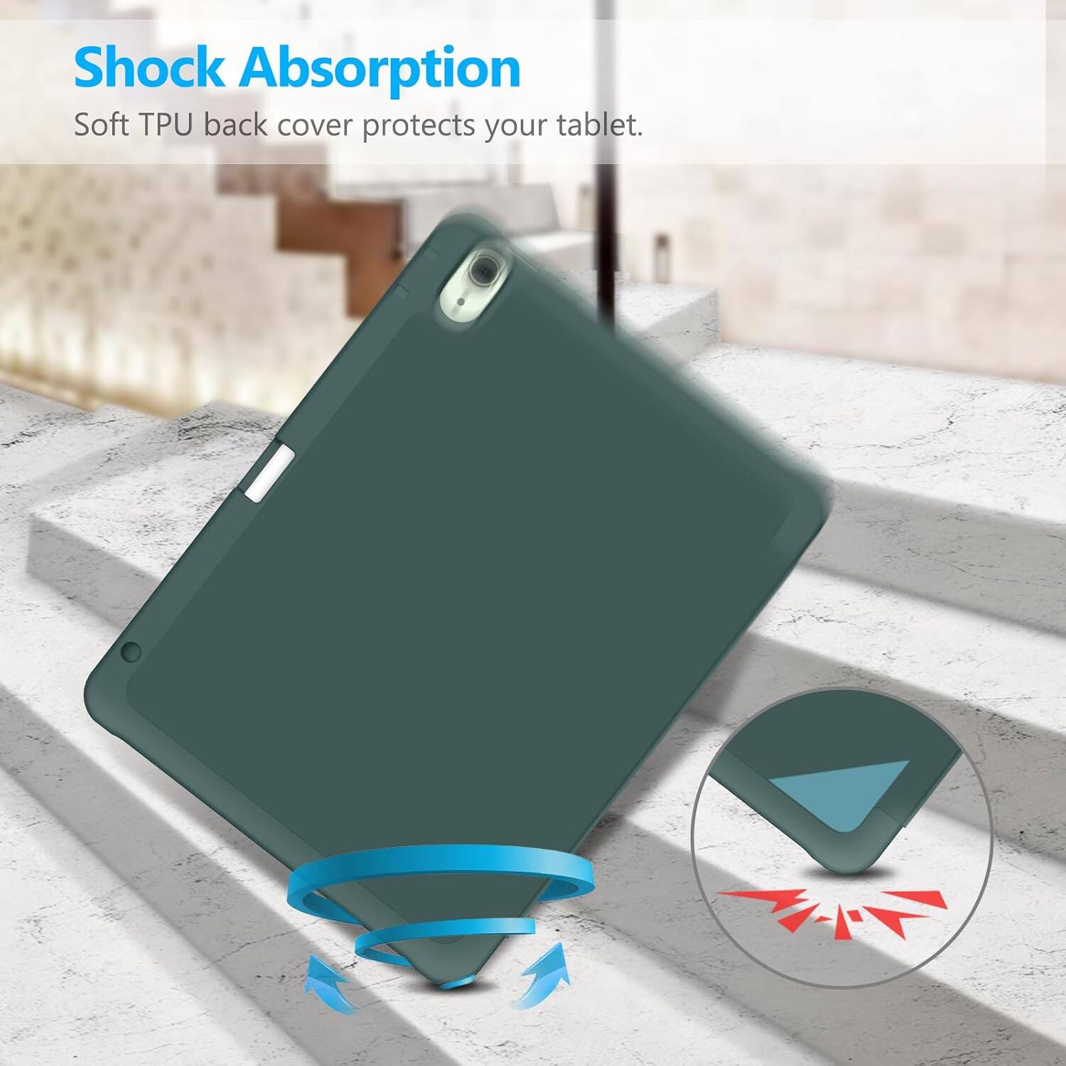 Shock Absorption  
Soft TPU back cover protects your tablet.
