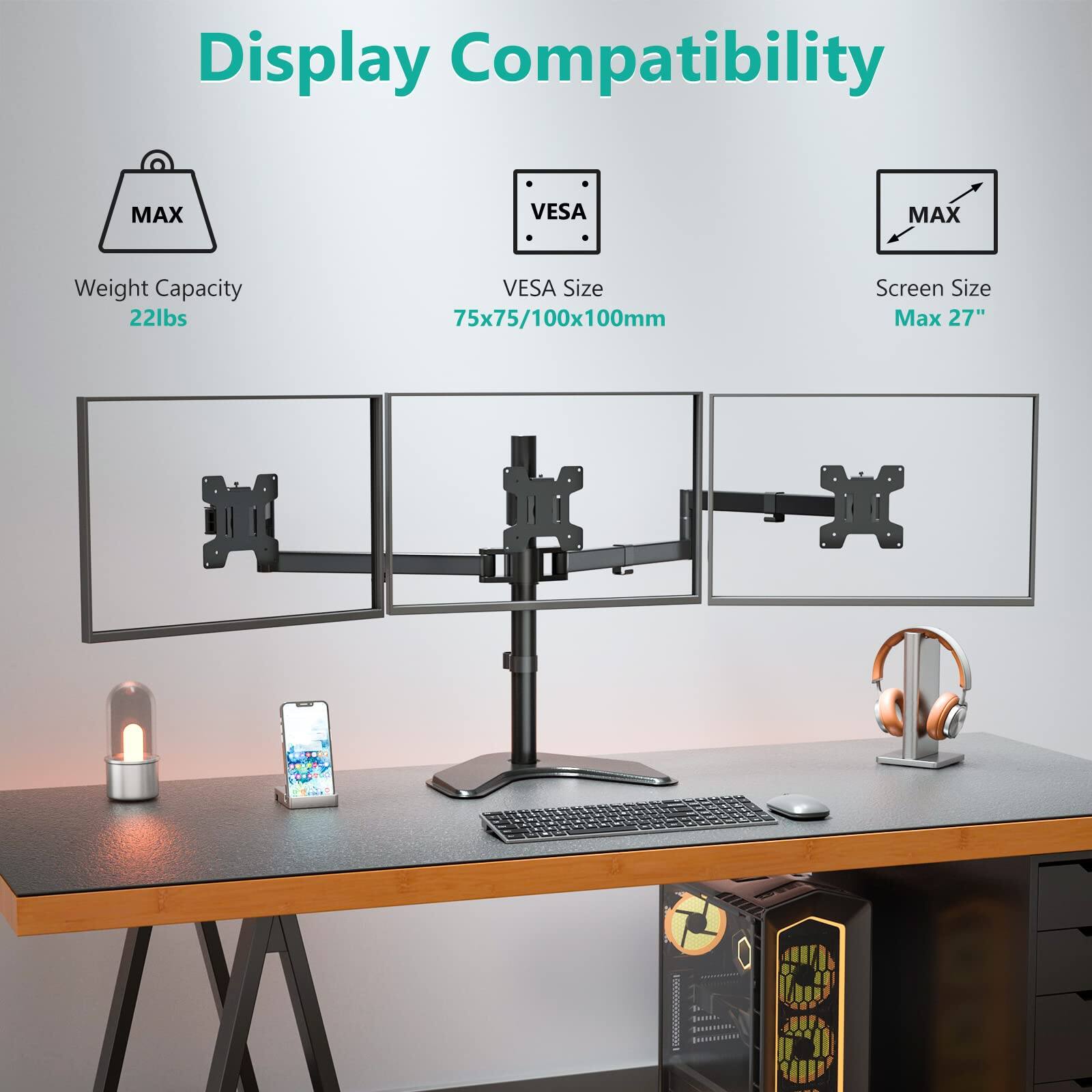 Display Compatibility

- MAX Weight Capacity: 22lbs
- VESA Size: 75x75/100x100mm
- Screen Size Max: 27"