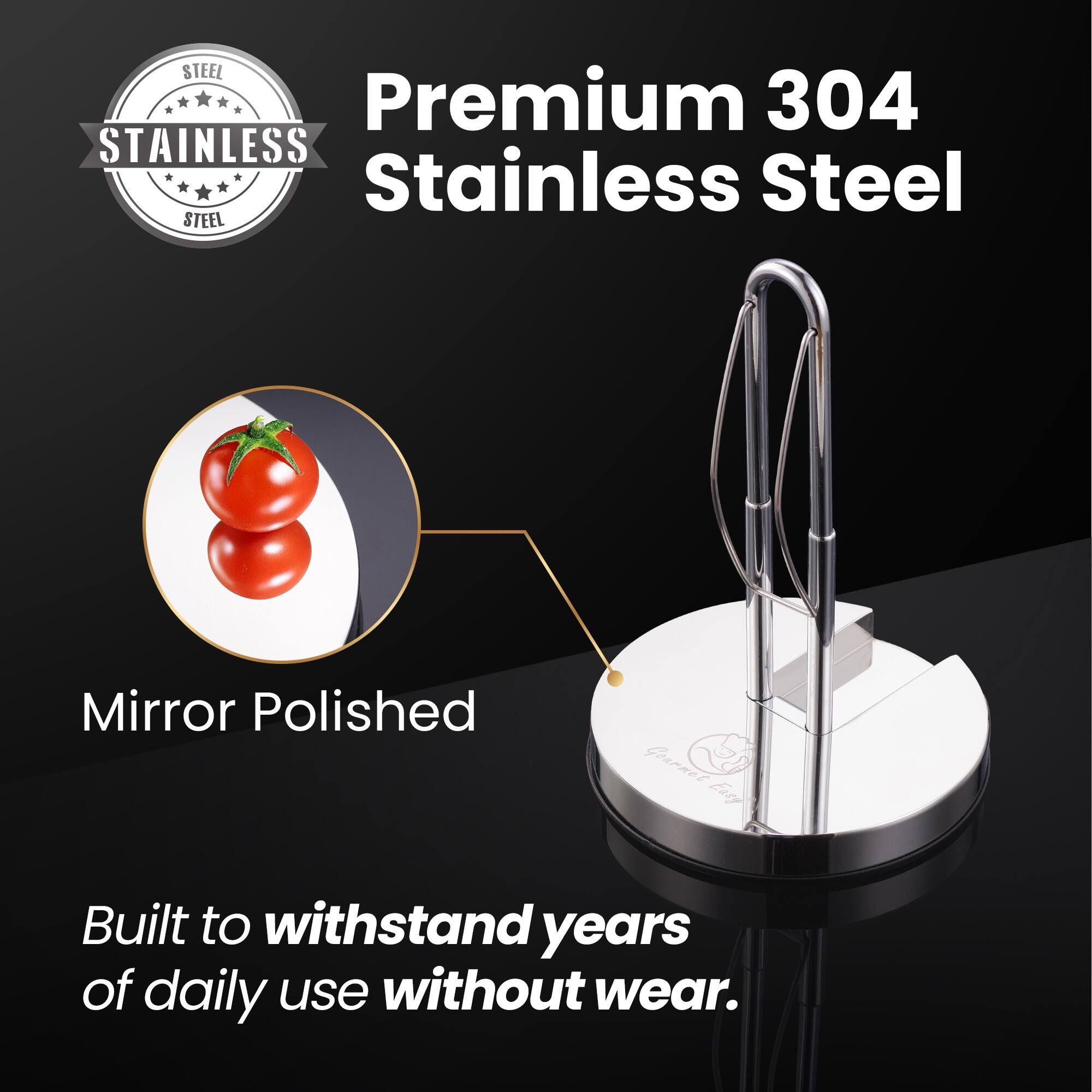 Premium 304 Stainless Steel  
Mirror Polished  
Built to withstand years of daily use without wear.