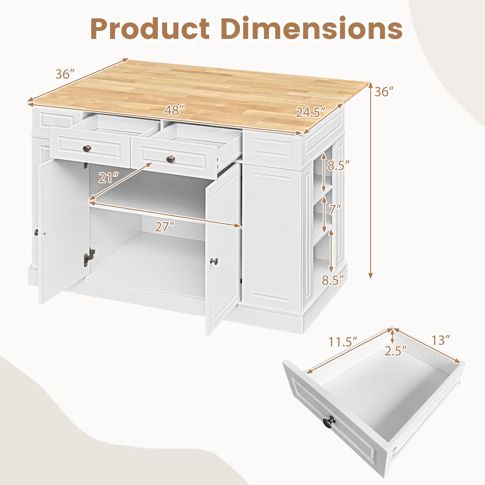 Product Dimensions: 36" x 48" x 24.5"  
Drawer Dimensions: 21" x 27" x 8.5"  
Shelf Dimensions: 8.5" x 7" x 8.5"  
Bottom Drawer Dimensions: 11.5" x 13" x 2.5"