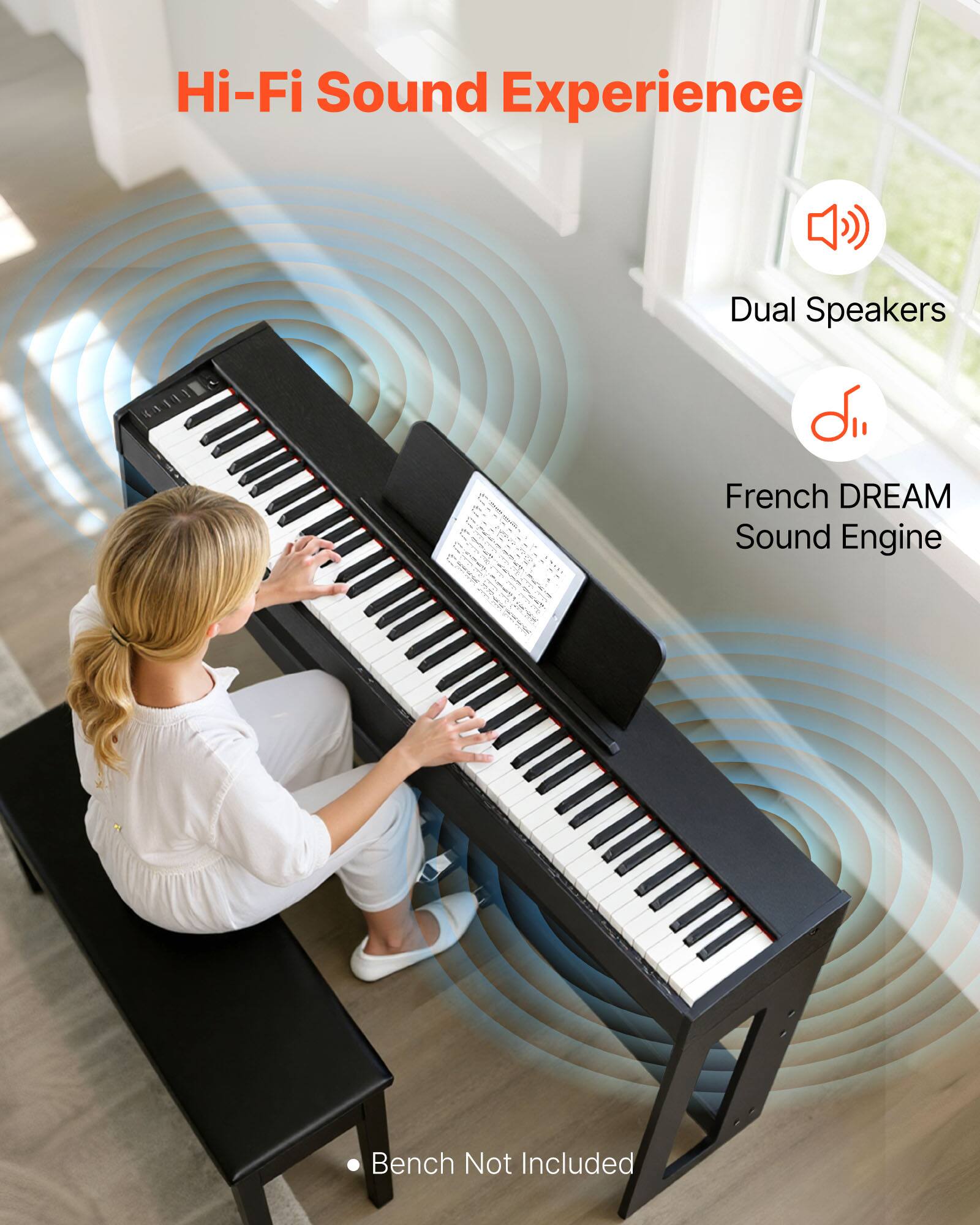 Hi-Fi Sound Experience  
Dual Speakers  
French DREAM Sound Engine  
Bench Not Included