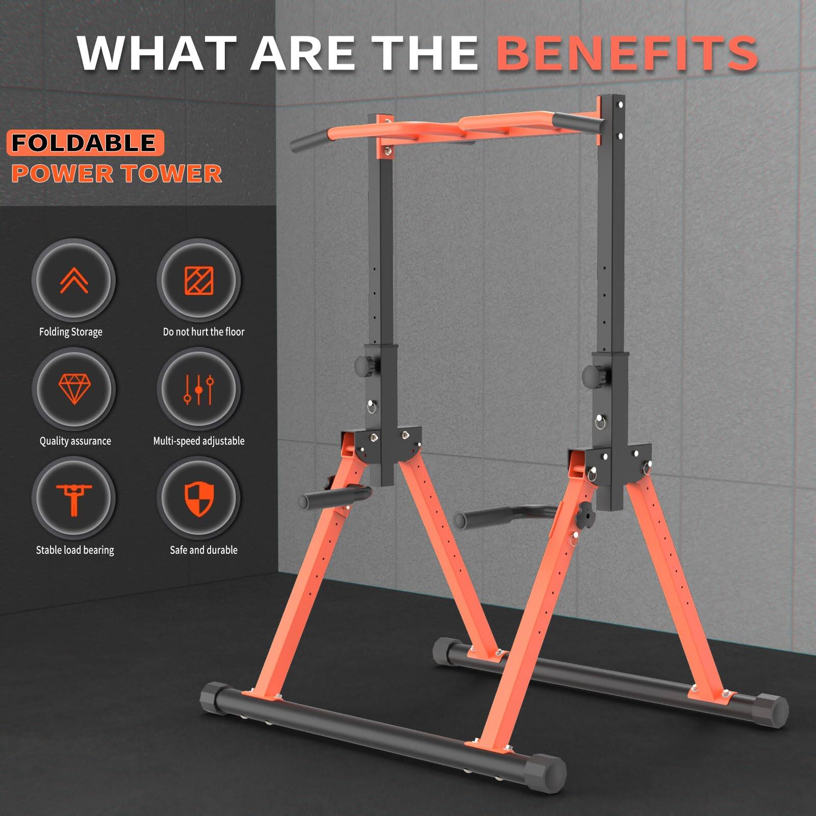 **WHAT ARE THE BENEFITS**

**FOLDABLE POWER TOWER**

- Folding Storage
- Do not hurt the floor
- Quality assurance
- Multi-speed adjustable
- Stable load bearing
- Safe and durable