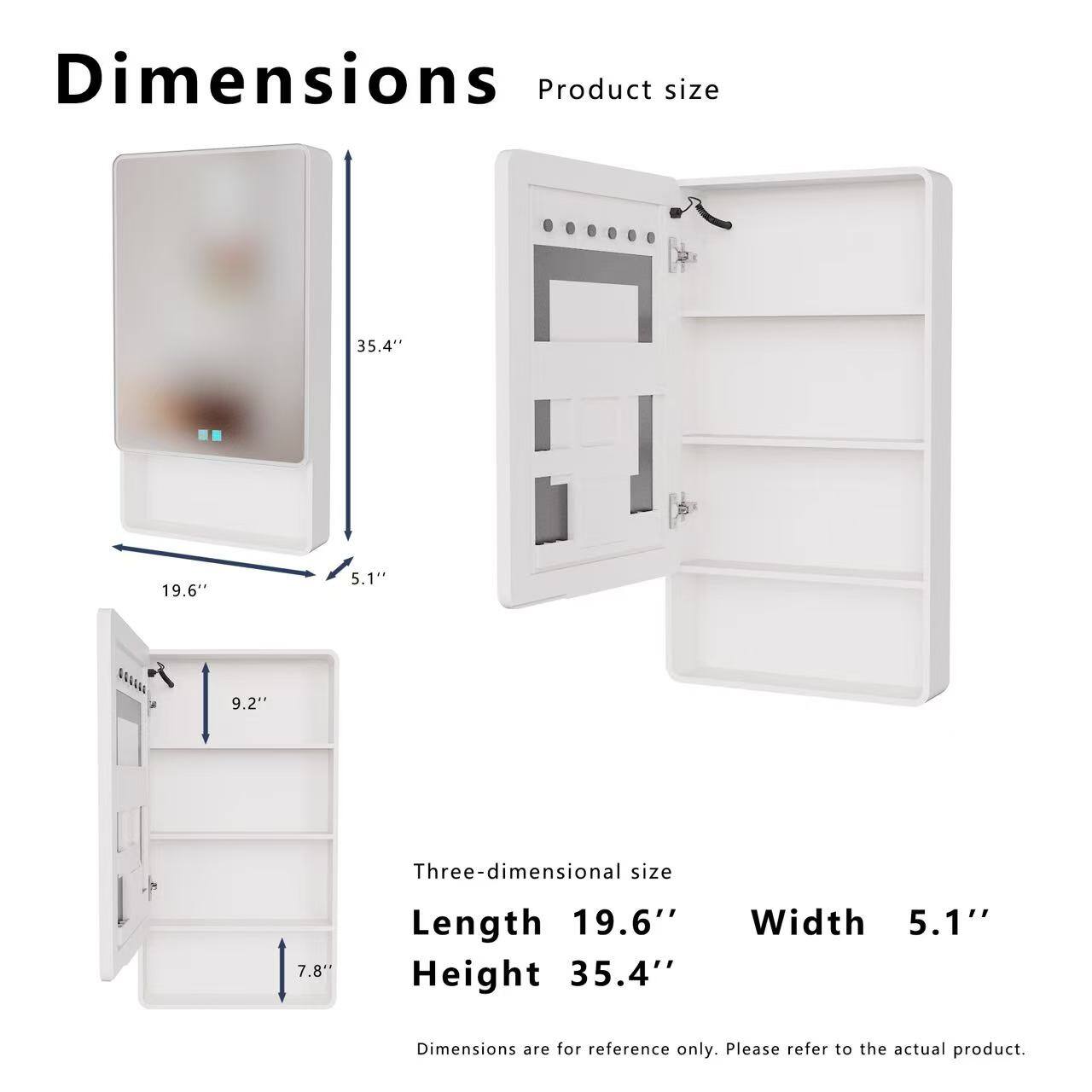 Dimensions  
Product size  
35.4" x 19.6" x 5.1"  
Three-dimensional size  
Length 19.6"  
Width 5.1"  
Height 35.4"  

Dimensions are for reference only. Please refer to the actual product.