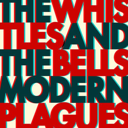 The Whistles & the Bells - Modern Plagues                                         - VINYL LP price history on PriceWatchPro
