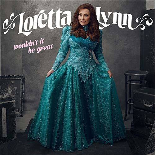 Loretta Lynn  
wouldn't it be great