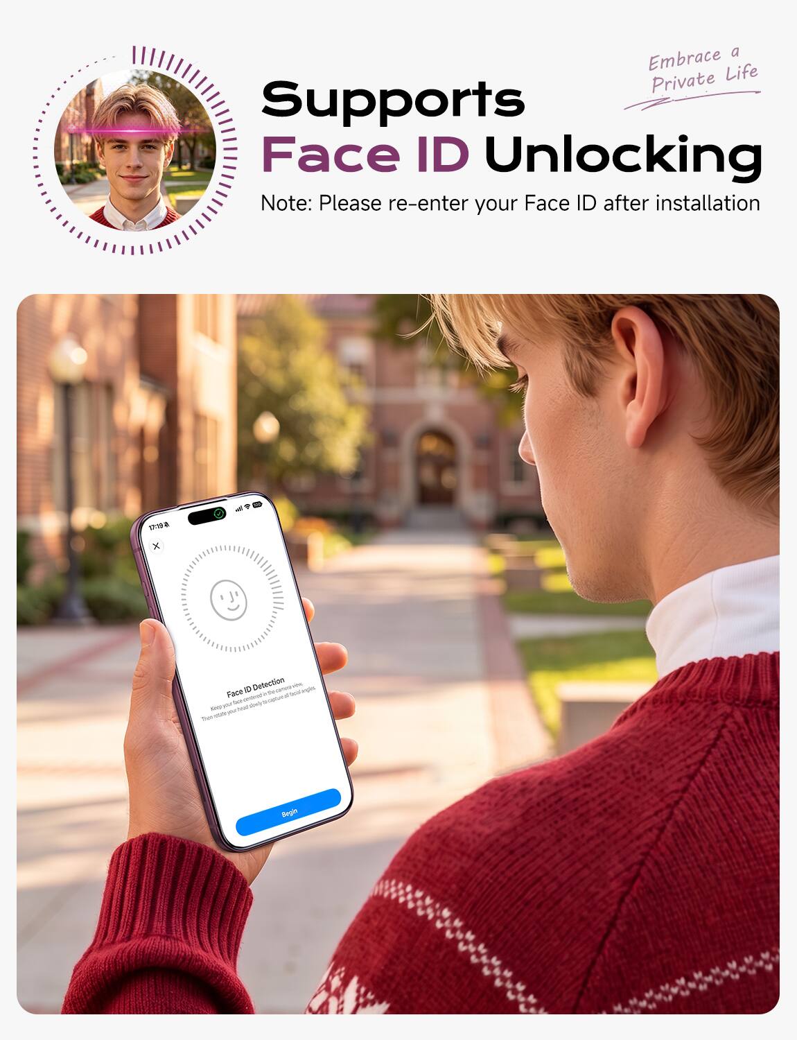 Embrace Life Private Supports Face ID Unlocking  
Note: Please re-enter your Face ID after installation  

17:10-0 x  
Me ?  
QI Detection COPTATE - angles Face valve al ficial bot conservation sour Key your PAND dowly retwing your. then  
Begin