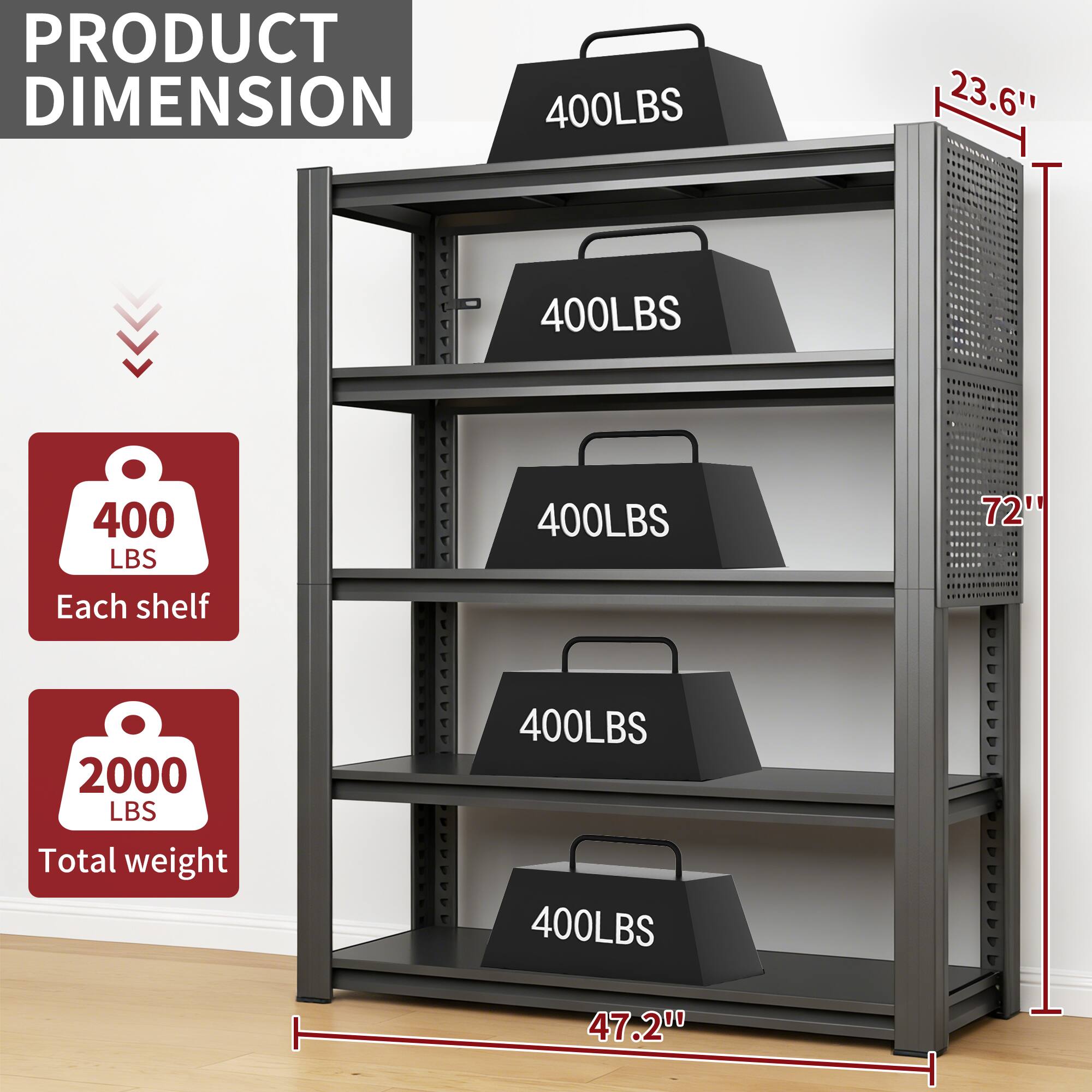 PRODUCT DIMENSION

- Each shelf: 400 LBS
- Total weight: 2000 LBS

Dimensions:
- Height: 72"
- Width: 47.2"
- Depth: 23.6"