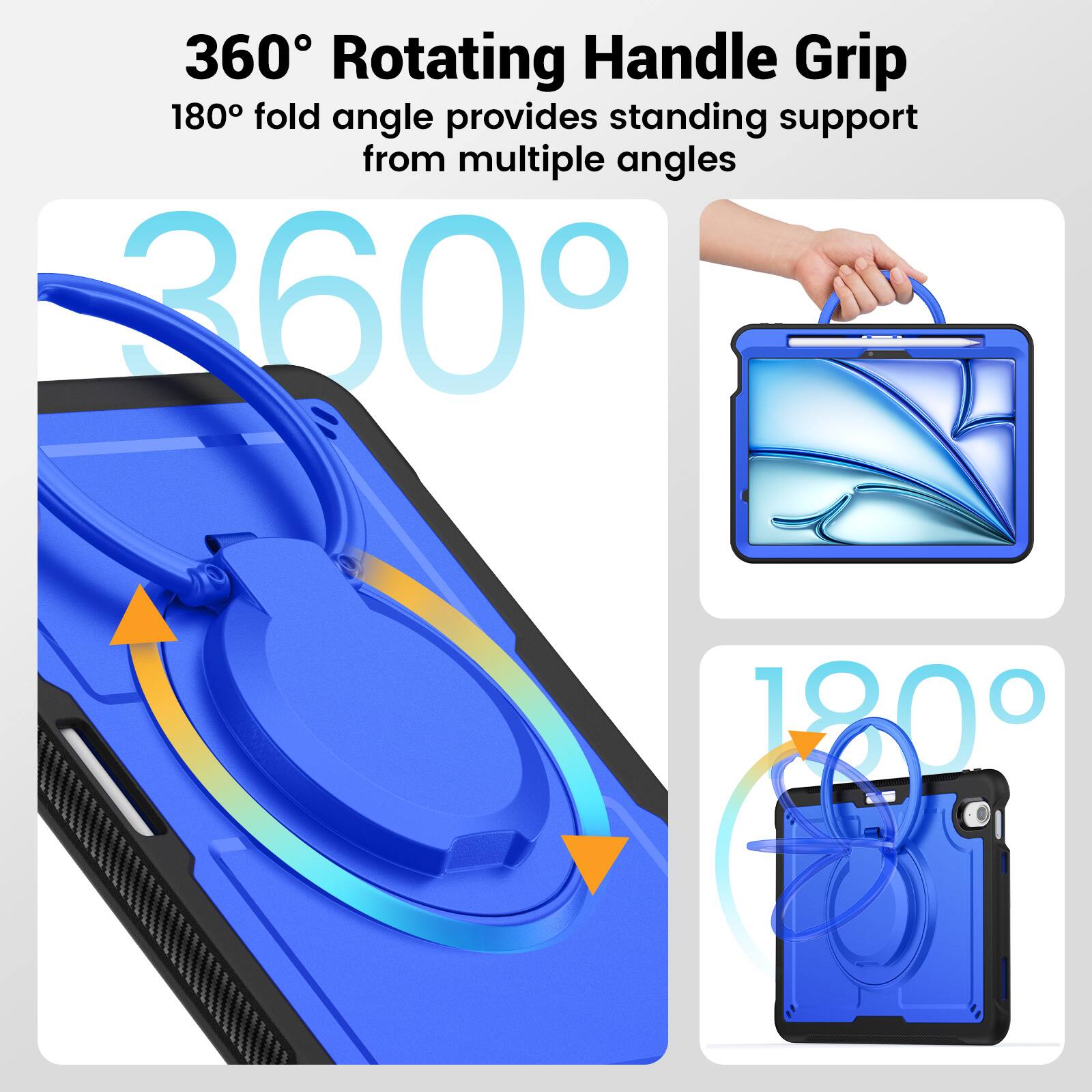 360° Rotating Handle Grip  
180° fold angle provides standing support from multiple angles