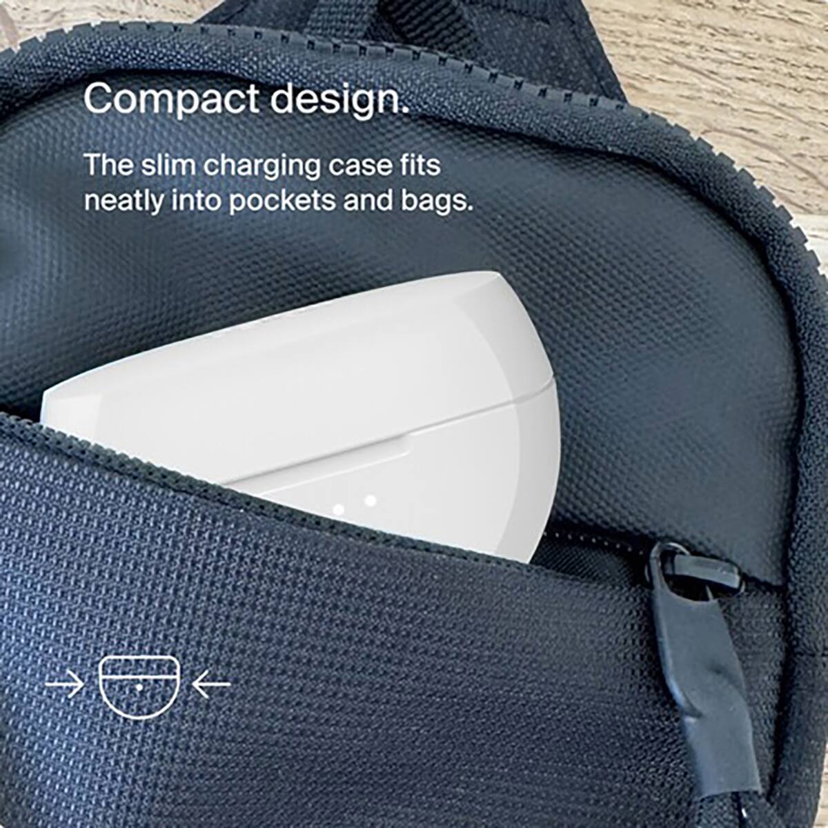 Compact design. The slim charging case fits neatly into pockets and bags.