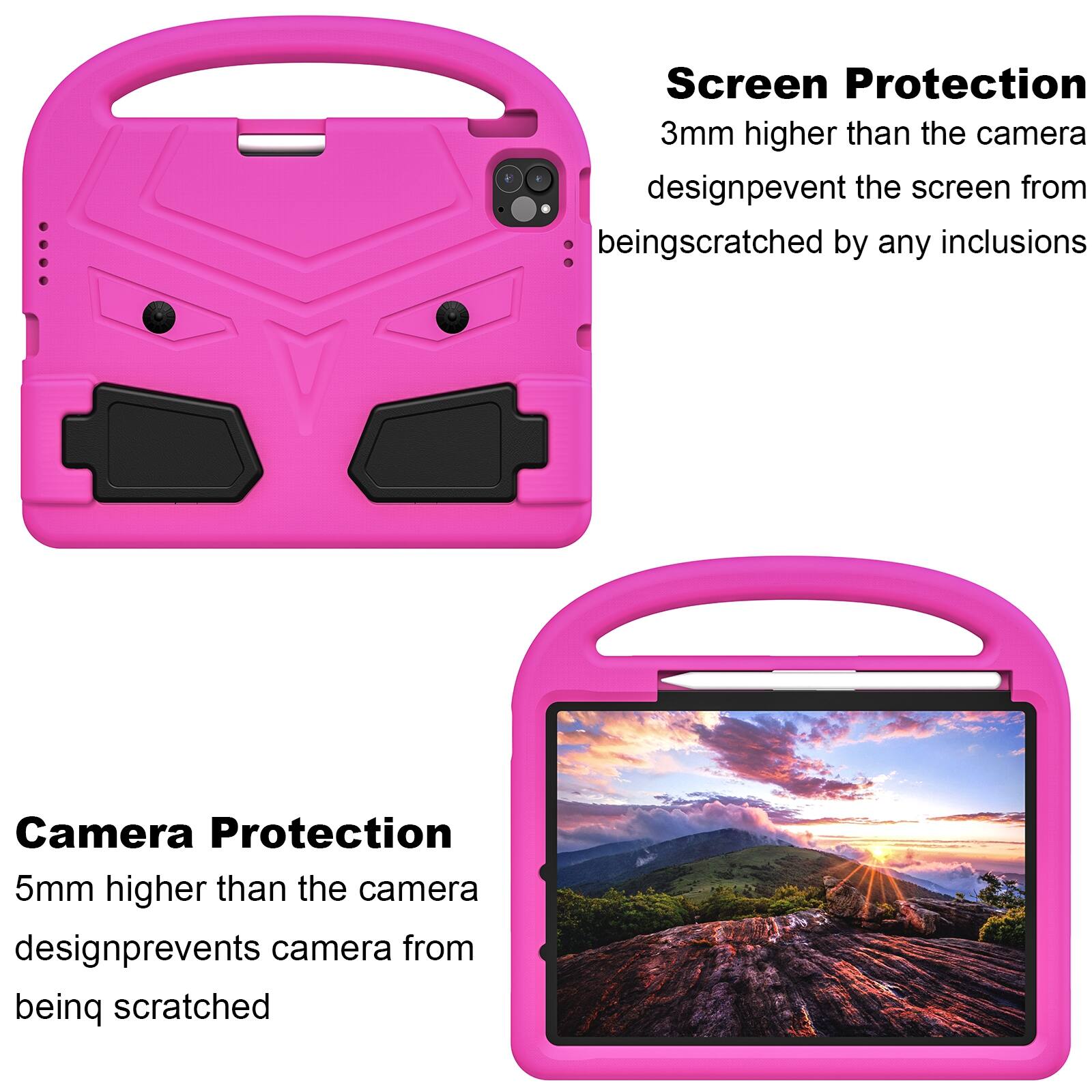 Screen Protection  
3mm higher than the camera design prevents the screen from being scratched by any inclusions

Camera Protection  
5mm higher than the camera design prevents the camera from being scratched