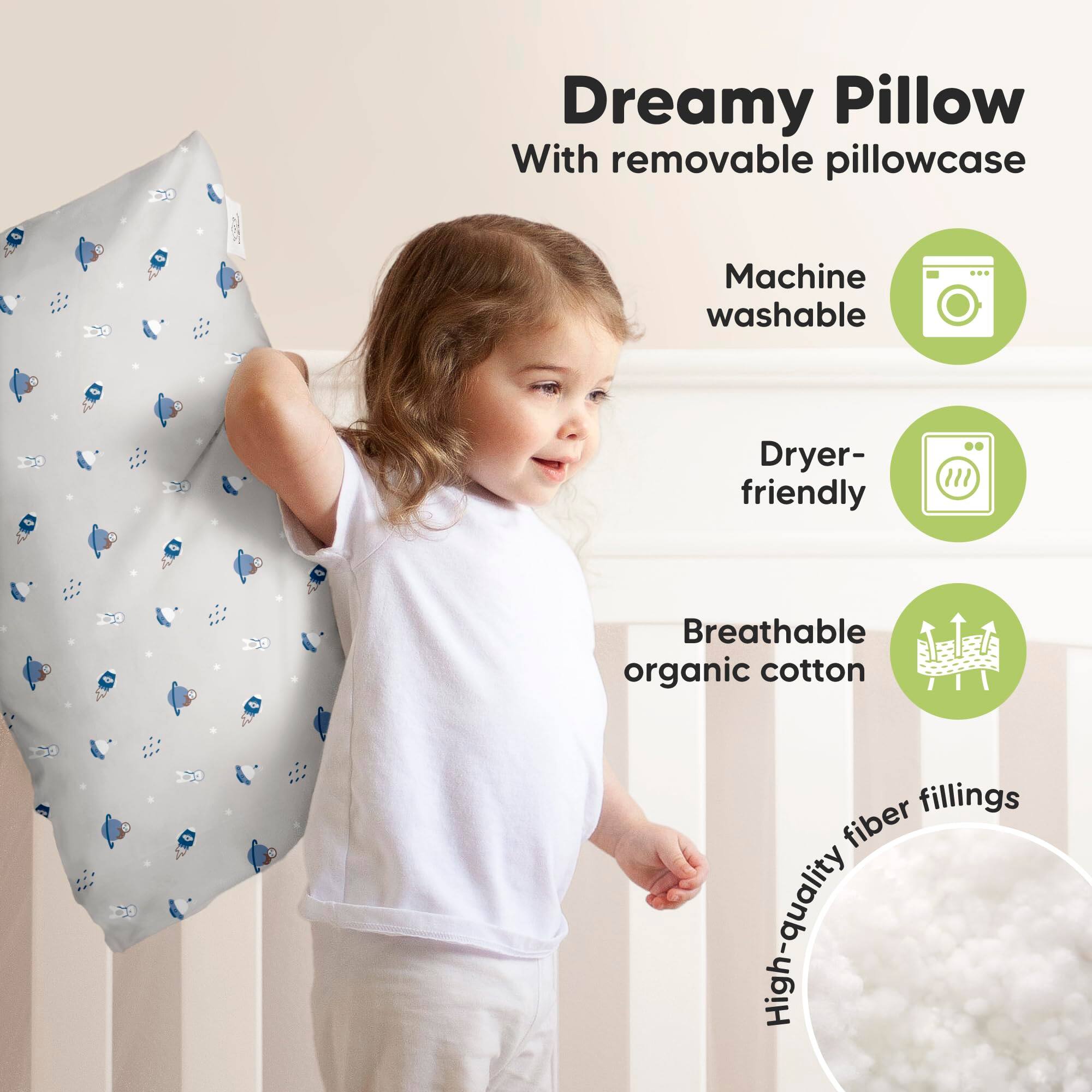 Dreamy Pillow  
With removable pillowcase  

- Machine washable  
- Dryer-friendly  
- Breathable organic cotton  
- High-quality fiber fillings