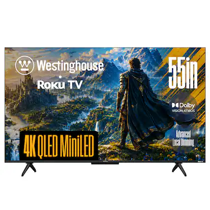 Westinghouse Roku TV
#600 DO Dolby VISION-ATMOS
40 , MiniLED 1 - 1
Advanced Local Dimming