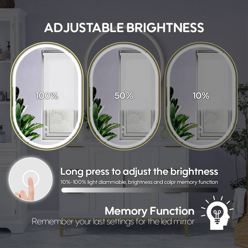 ADJUSTABLE BRIGHTNESS

100% 50% 10%

Long press to adjust the brightness 10%-100% light dimmable, brightness and color memory function

Memory Function

Remember your last settings for the led mirror