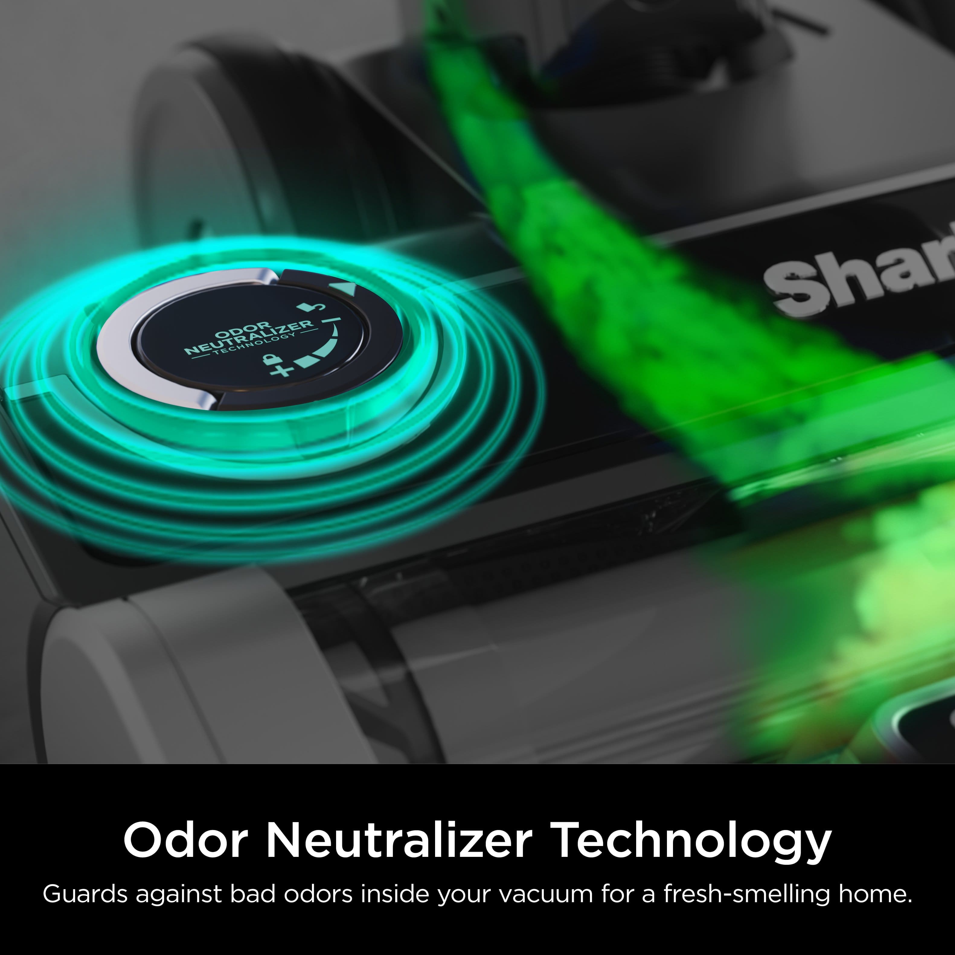 Odor Neutralizer Technology + Shark Odor Neutralizer Guards against bad odors inside your vacuum for a fresh-smelling home.