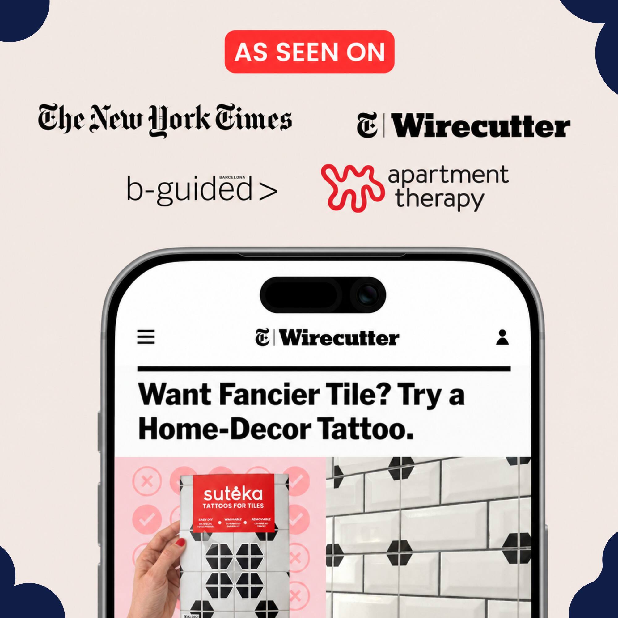 AS SEEN ON The New York Times Wirecutter apartment therapy Want Fancier Tile? Try a Home-Decor Tattoo. suteka TATTOOS FOR TILES