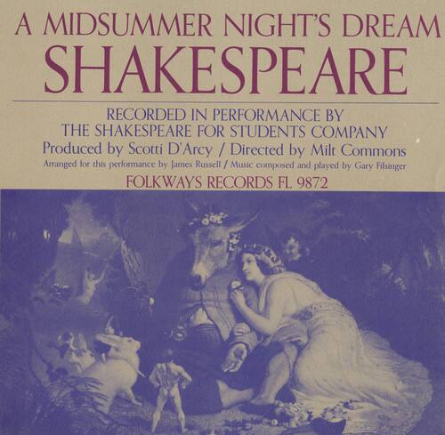 A Midsummer Night's Dream  
Shakespeare  

Recorded in Performance by  
The Shakespeare for Students Company  

Produced by Scotti D'Arcy / Directed by Milt Commons  
Arranged for this performance by James Russell / Music composed and played by Gary Filsinger  

Folkways Records FL 9872