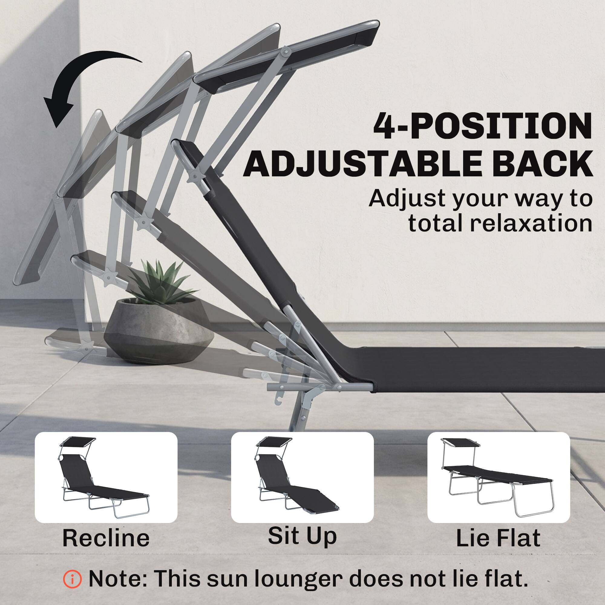 4-POSITION ADJUSTABLE BACK  
Adjust your way to total relaxation  

Recline  
Sit Up  
Lie Flat  

Note: This sun lounger does not lie flat.