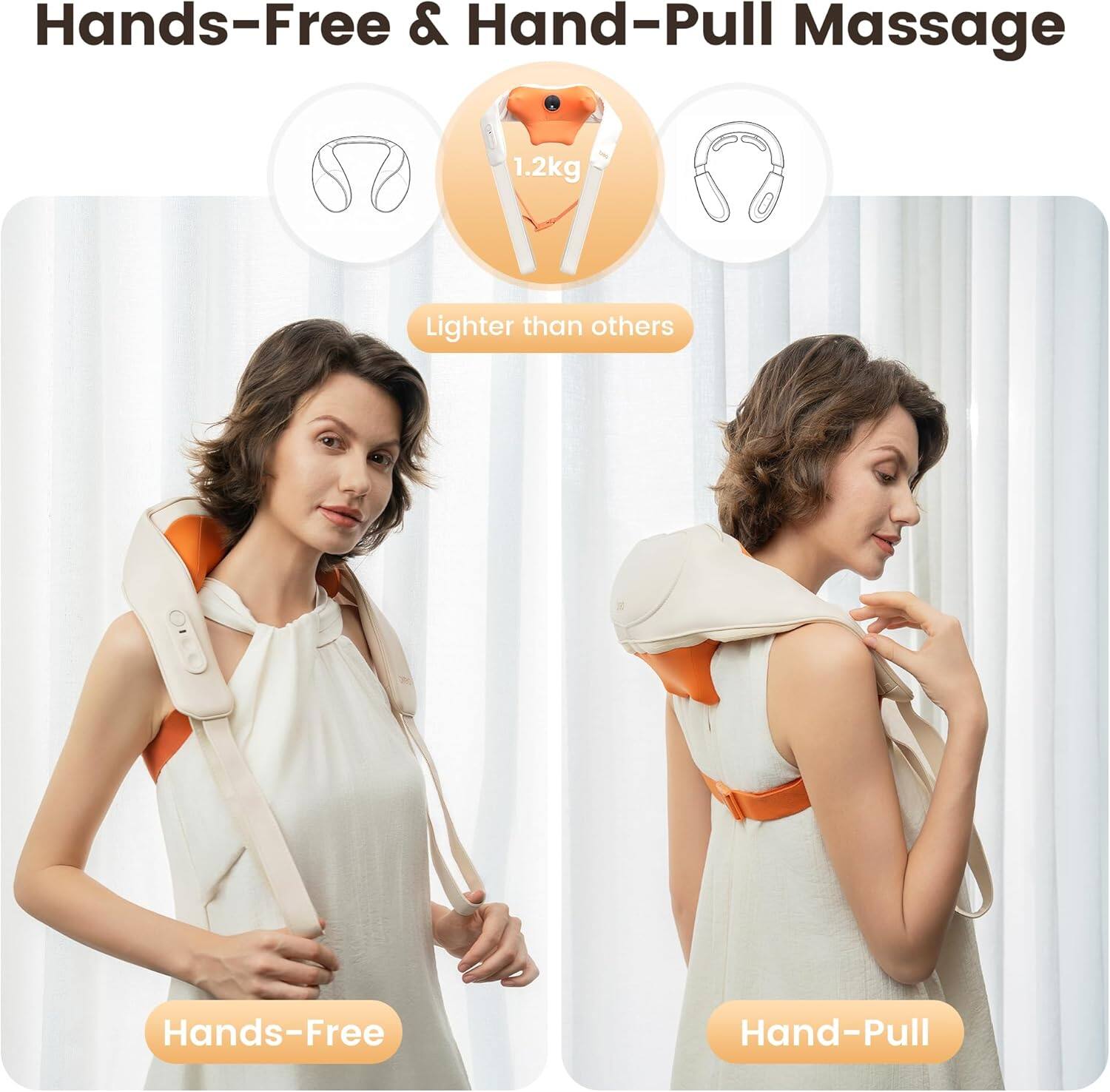 Hands-Free & Hand-Pull Massage  
1.2kg Lighter than others  
Hands-Free  
Hand-Pull