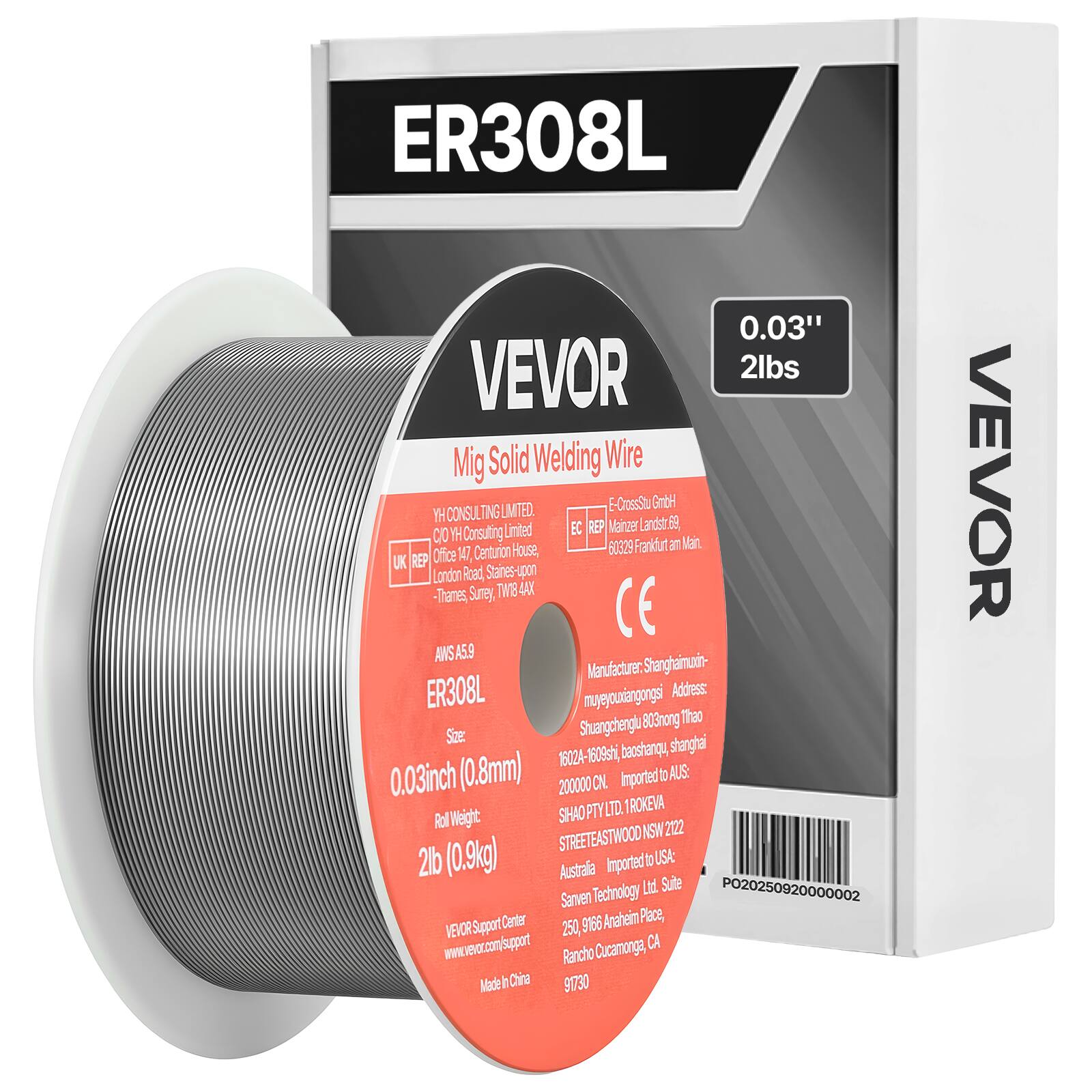 ER308L 0.03" VEVOR 2lbs Mig Solid Welding Wire  
E-Crosshu GmbH  
YH CONSULTING LIMITED  
EC REP Mainzer Landstr. 50309 Frankfurt am Main  
Office 147 Canturion House, LK REP London Road, Stanes upon Thames, Surrey TW18 4AX  
Manufacturer: Shanghaixiangongsi  
Address: 803mong Thao Sie. Shuangchenglu 16024-1609shi, baoshanqu, Shanghai  
0.03inch (0.8mm) 2lb (0.9kg)  
Imported to AUS: SIHAO FTY LTD  
1 ROKEVA  
STREETEASTWOOD NSW 2122  
Australia  
Imported to USA:  
Sanven Technology Center  
9166 Anaheim Place,  
Rancho Cucamonga, CA 91730  
VEVOR Support Center  
www.vevor.com/support  
Made in China