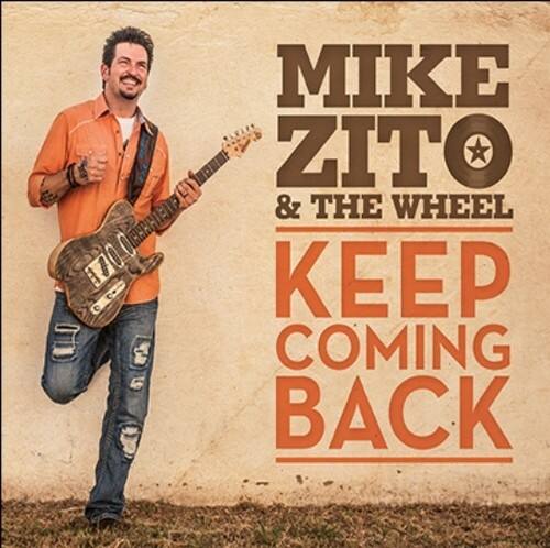 MIKE ZITO & THE WHEEL  
KEEP COMING BACK