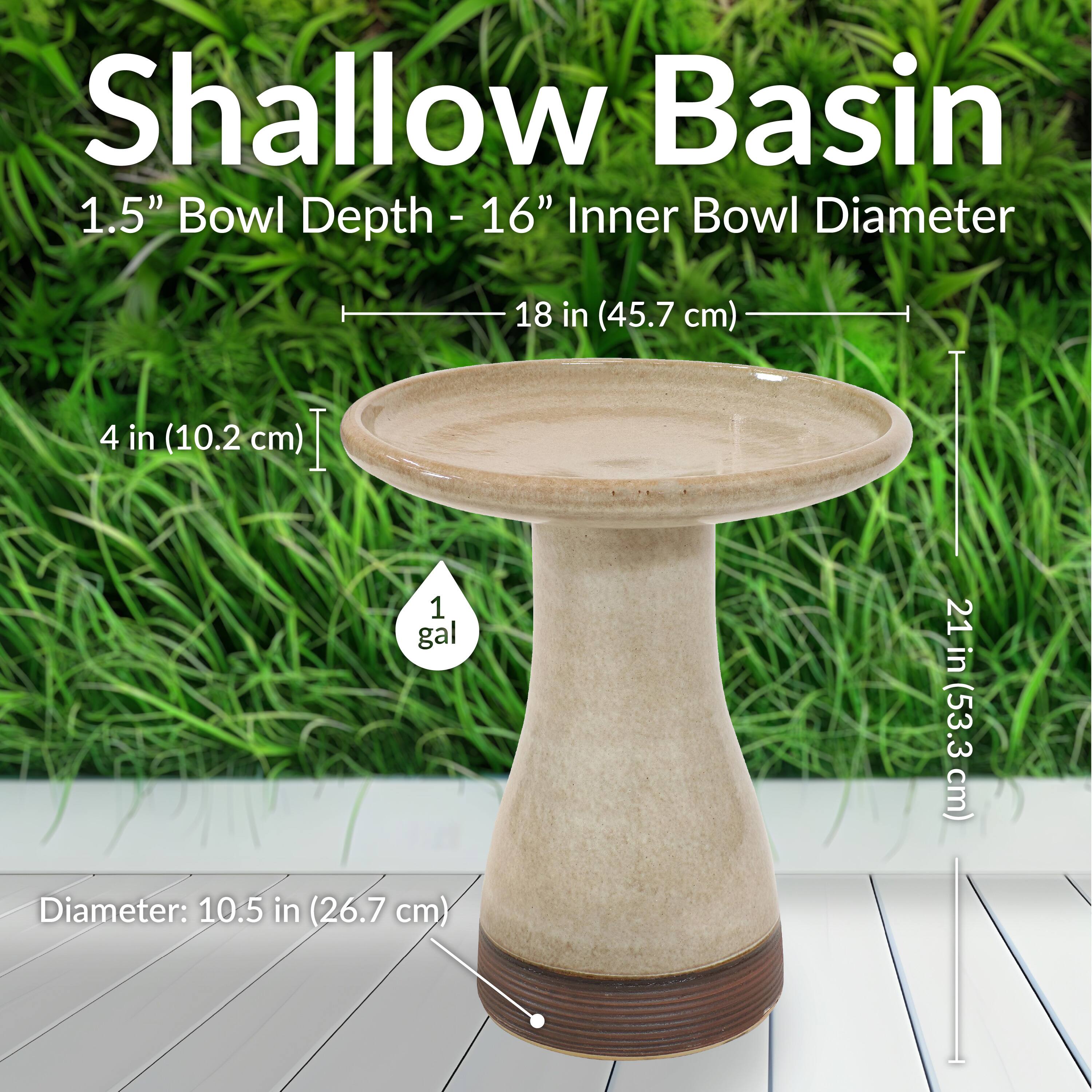 Shallow Basin  
1.5" Bowl Depth - 16" Inner Bowl Diameter  
18 in (45.7 cm)  
4 in (10.2 cm)  
1 gal  
21 in (53.3 cm)  
Diameter: 10.5 in (26.7 cm)