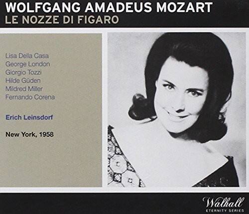 WOLFGANG AMADEUS MOZART  
LE NOZZE DI FIGARO  

Lisa Della Casa  
George London  
Giorgio Tozzi  
Hilde Gudend  
Mildred Miller  
Fernando Corena  

Erich Leinsdorf  

New York, 1958  

Walhall  
ETERNITY SERIES