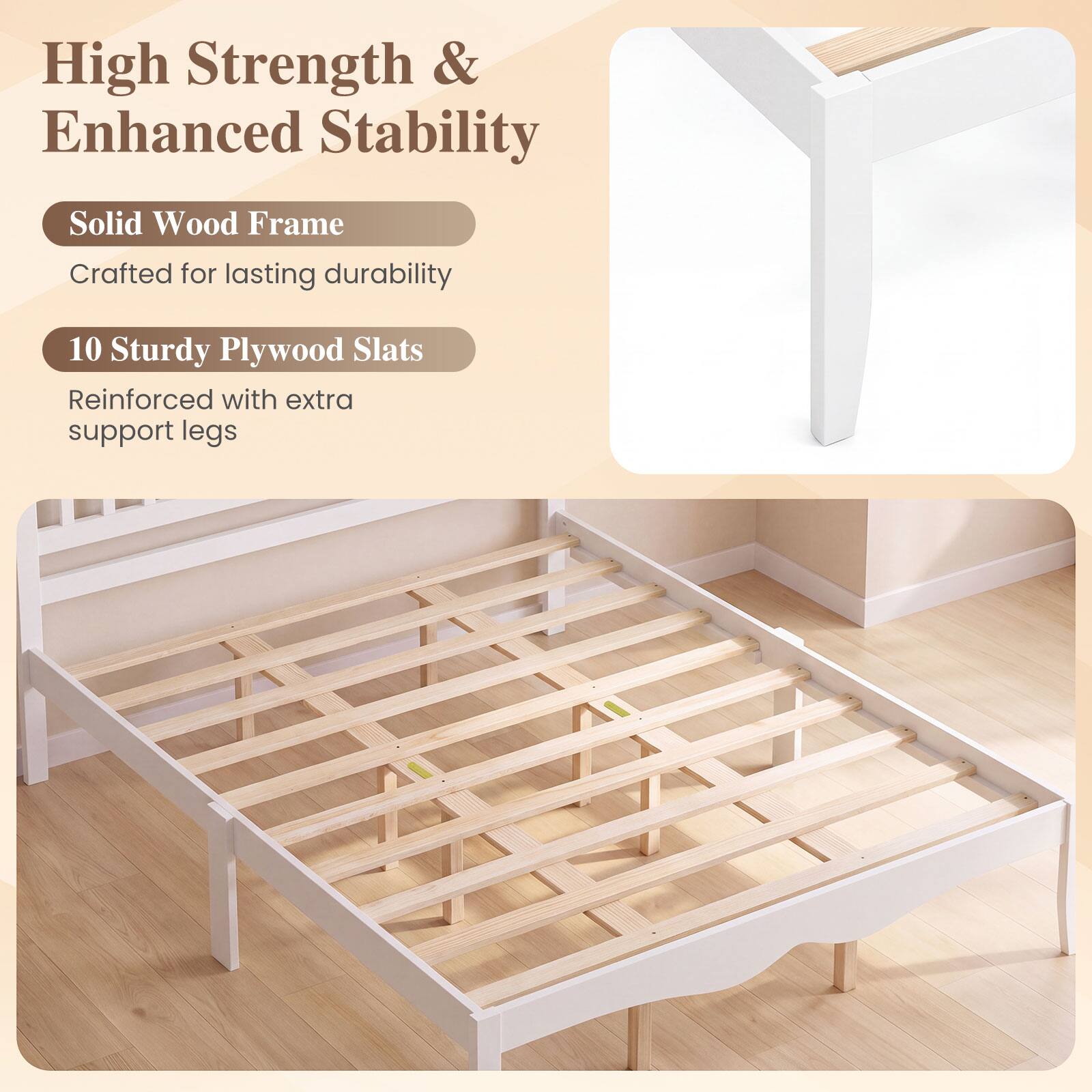 High Strength & Enhanced Stability

Solid Wood Frame
Crafted for lasting durability

10 Sturdy Plywood Slats
Reinforced with extra support legs