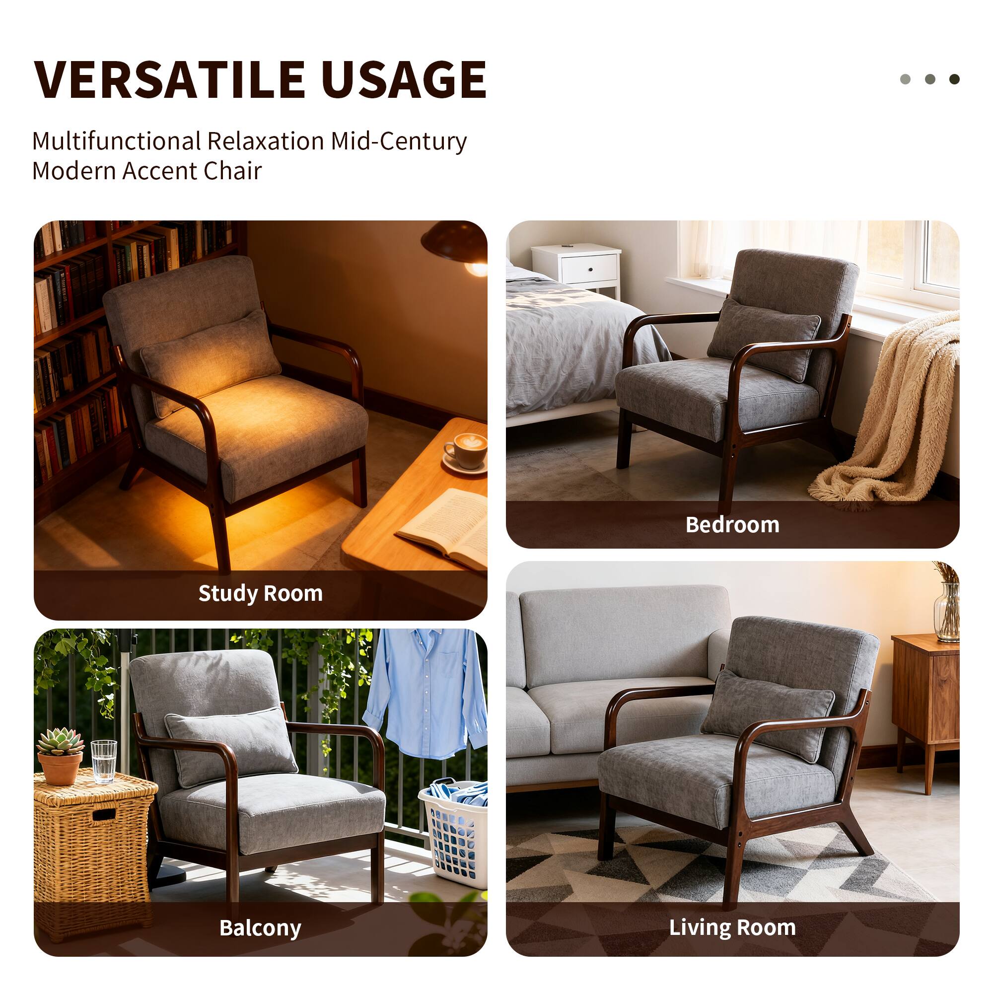 VERSATILE USAGE  
Multifunctional Relaxation Mid-Century Modern Accent Chair  

- Study Room  
- Bedroom  
- Balcony  
- Living Room