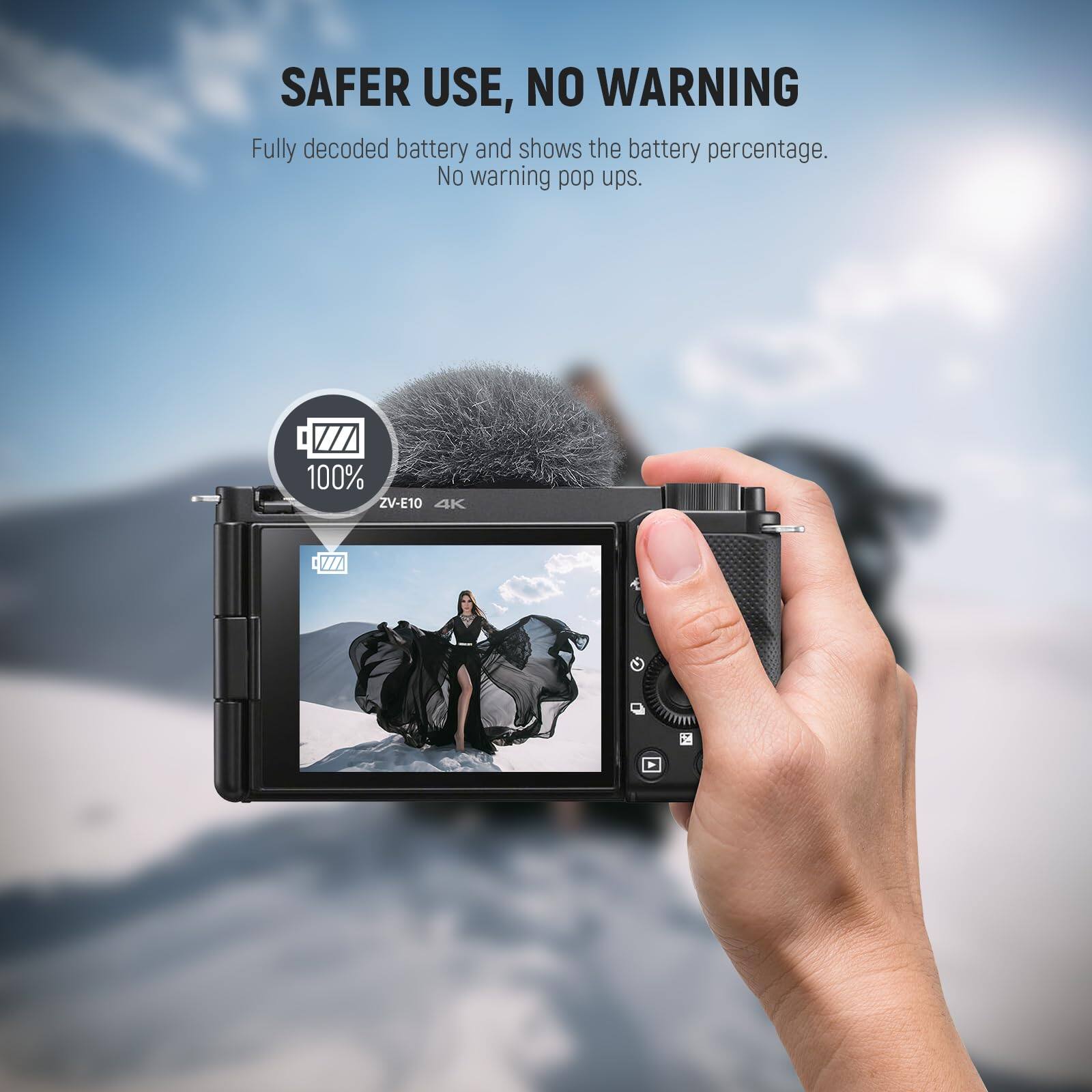 SAFER USE, NO WARNING

Fully decoded battery and shows the battery percentage. No warning pop ups.

100% ZV-E10 4K