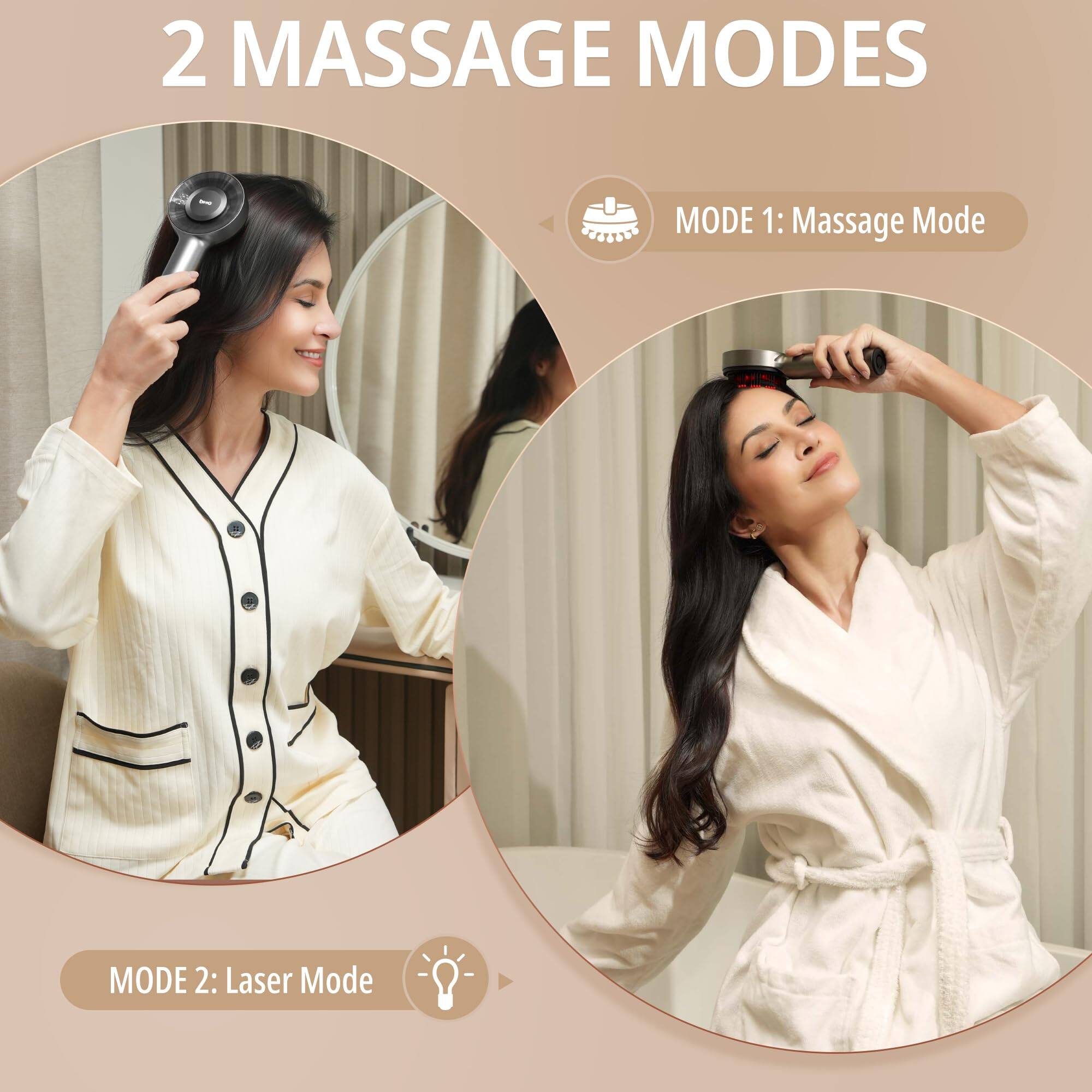 2 MASSAGE MODES

MODE 1: Massage Mode

MODE 2: Laser Mode