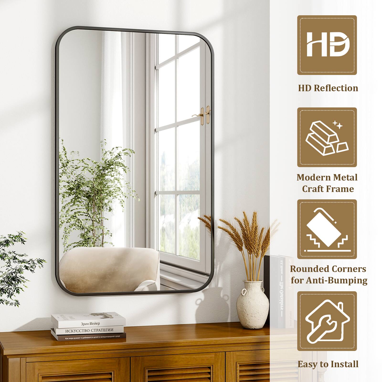 HD Reflection  
Modern Metal Craft Frame  
Rounded Corners for Anti-Bumping  
Easy to Install