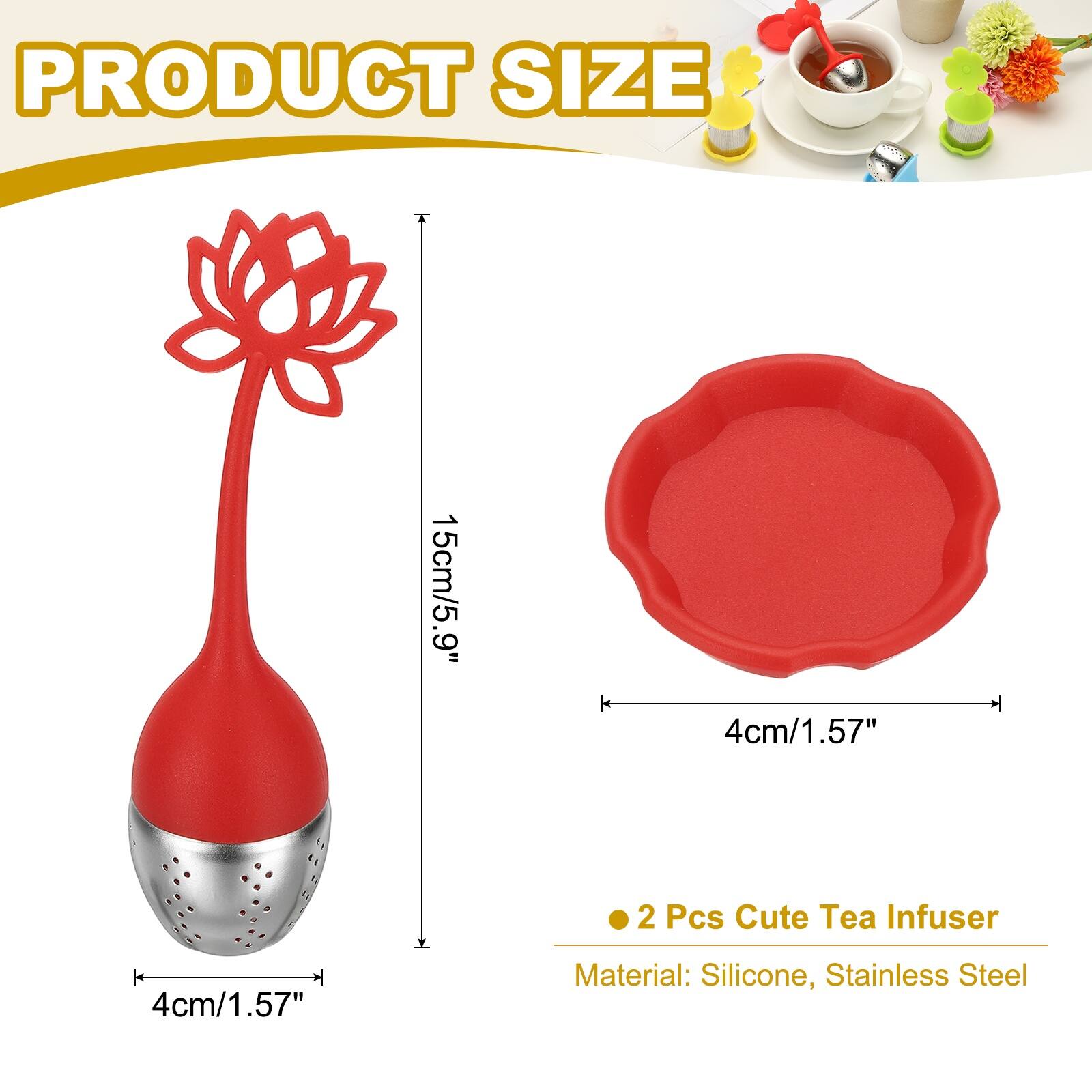 PRODUCT SIZE  
15cm/5.9"  
4cm/1.57"  
2 Pcs Cute Tea Infuser  
Material: Silicone, Stainless Steel