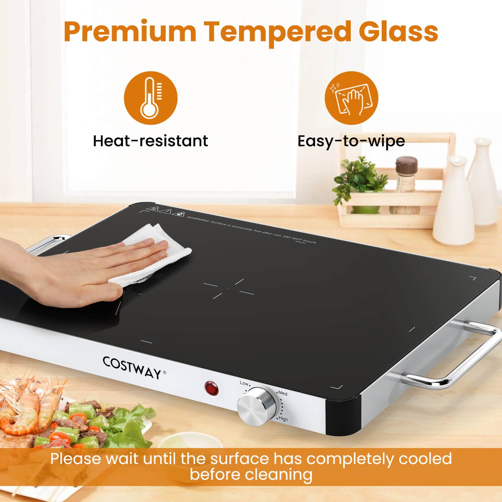 Premium Tempered Glass

Heat-resistant

Easy-to-wipe

COSTWAY

Please wait until the surface has completely cooled before cleaning