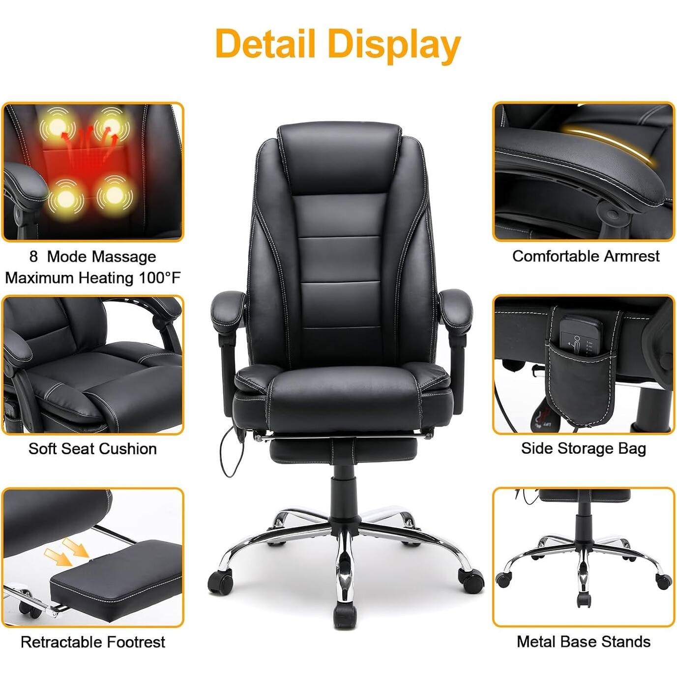 Detail Display

- 8 Mode Massage
- Maximum Heating 100°F
- Soft Seat Cushion
- Comfortable Armrest
- Side Storage Bag
- Retractable Footrest
- Metal Base Stands