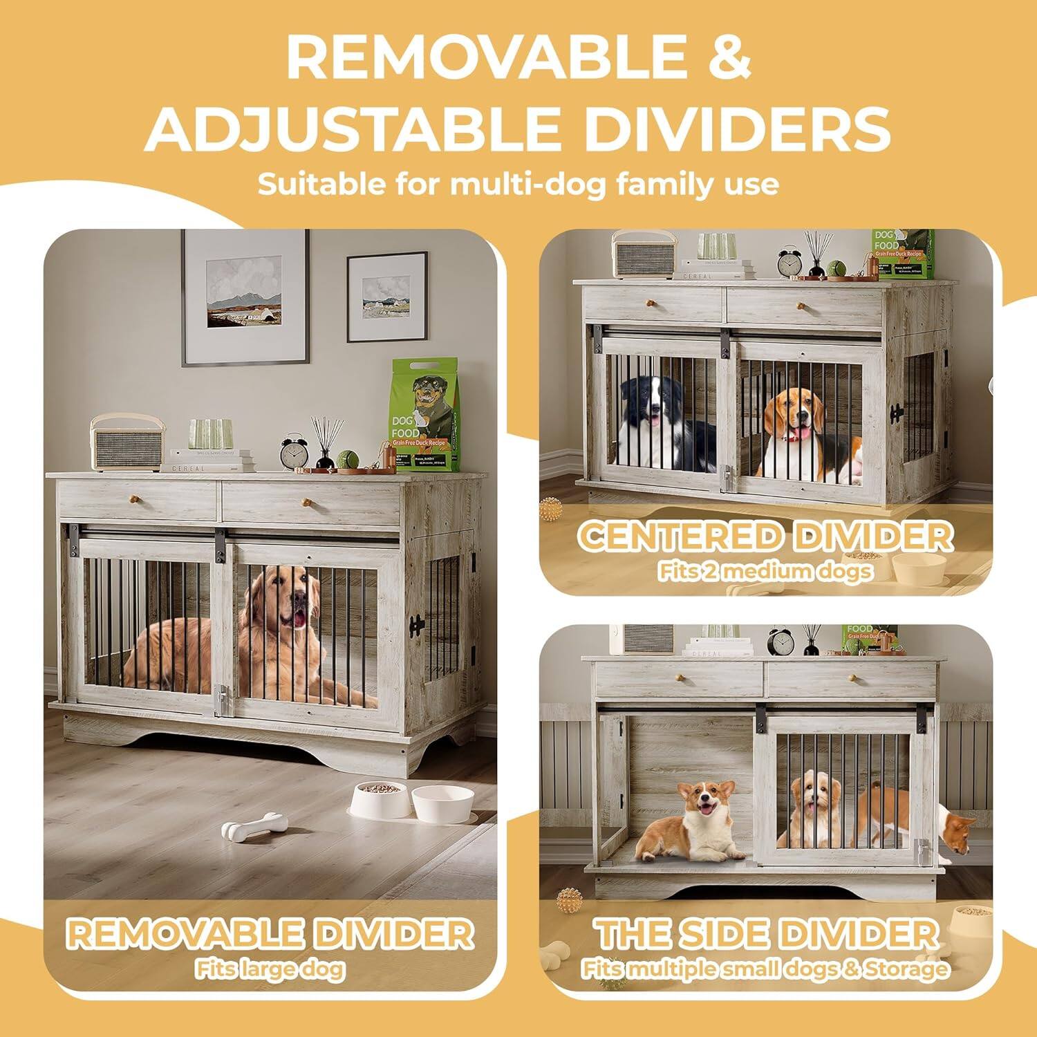 REMOVABLE & ADJUSTABLE DIVIDERS  
Suitable for multi-dog family use  

REMOVABLE DIVIDER  
Fits large dog  

CENTERED DIVIDER  
Fits 2 medium dogs  

THE SIDE DIVIDER  
Fits multiple small dogs & Storage