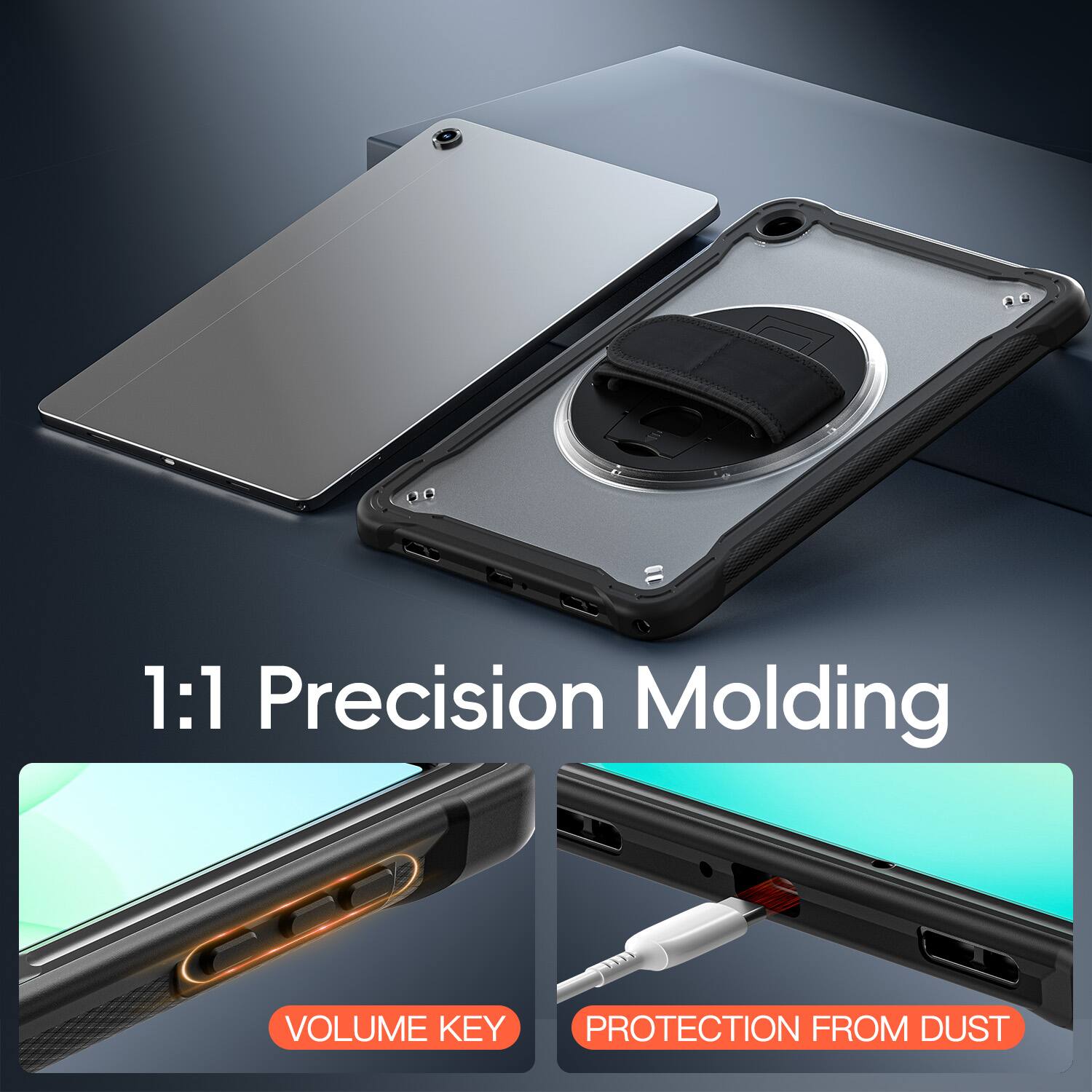 1:1 Precision Molding  
VOLUME KEY  
PROTECTION FROM DUST