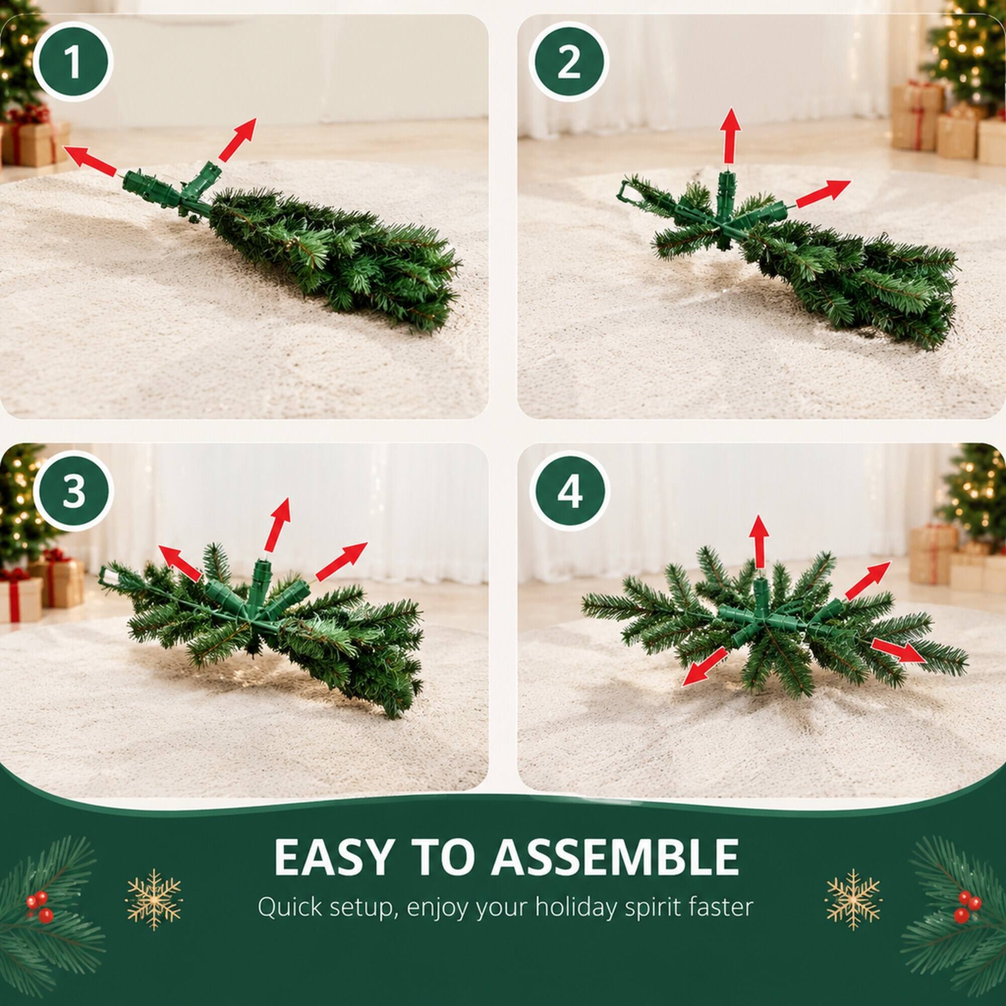 1
2
3
4
EASY TO ASSEMBLE
Quick setup, enjoy your holiday spirit faster