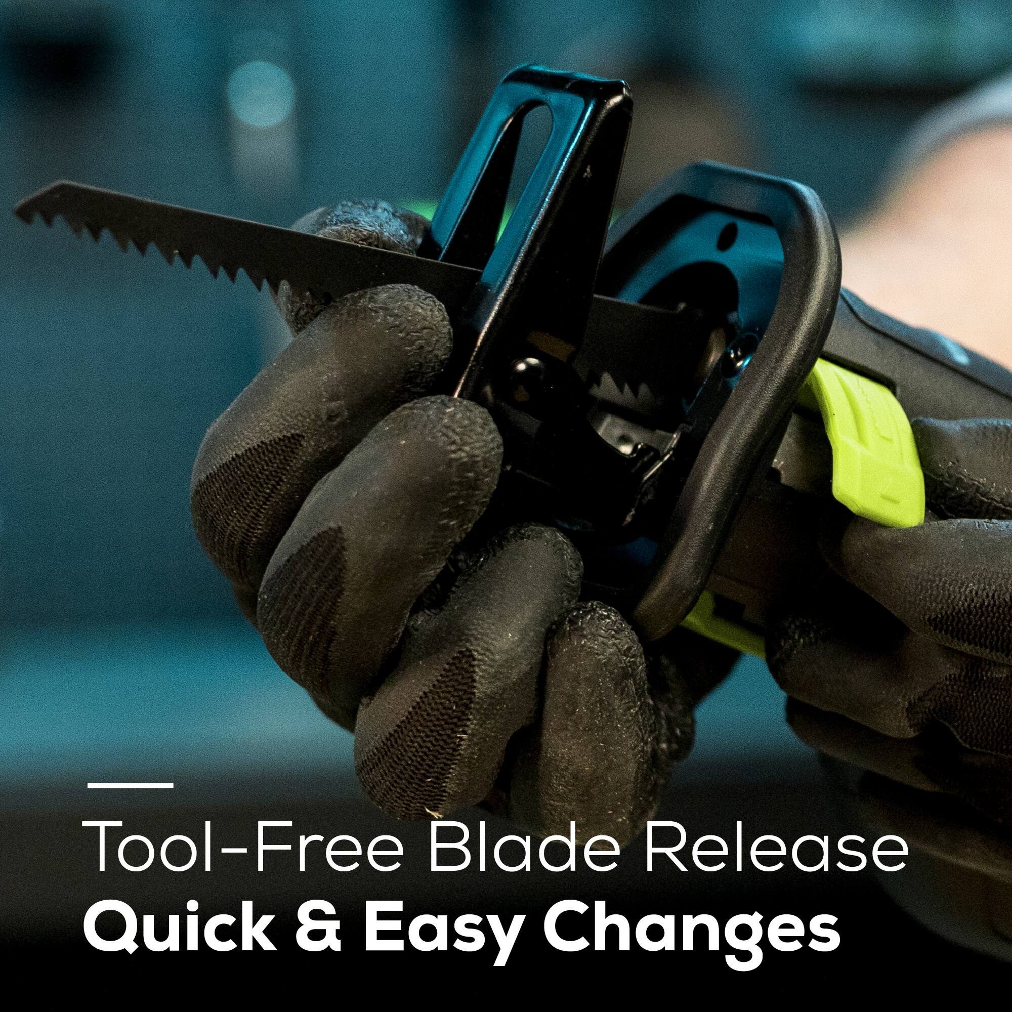 Tool-Free Blade Release  
Quick & Easy Changes