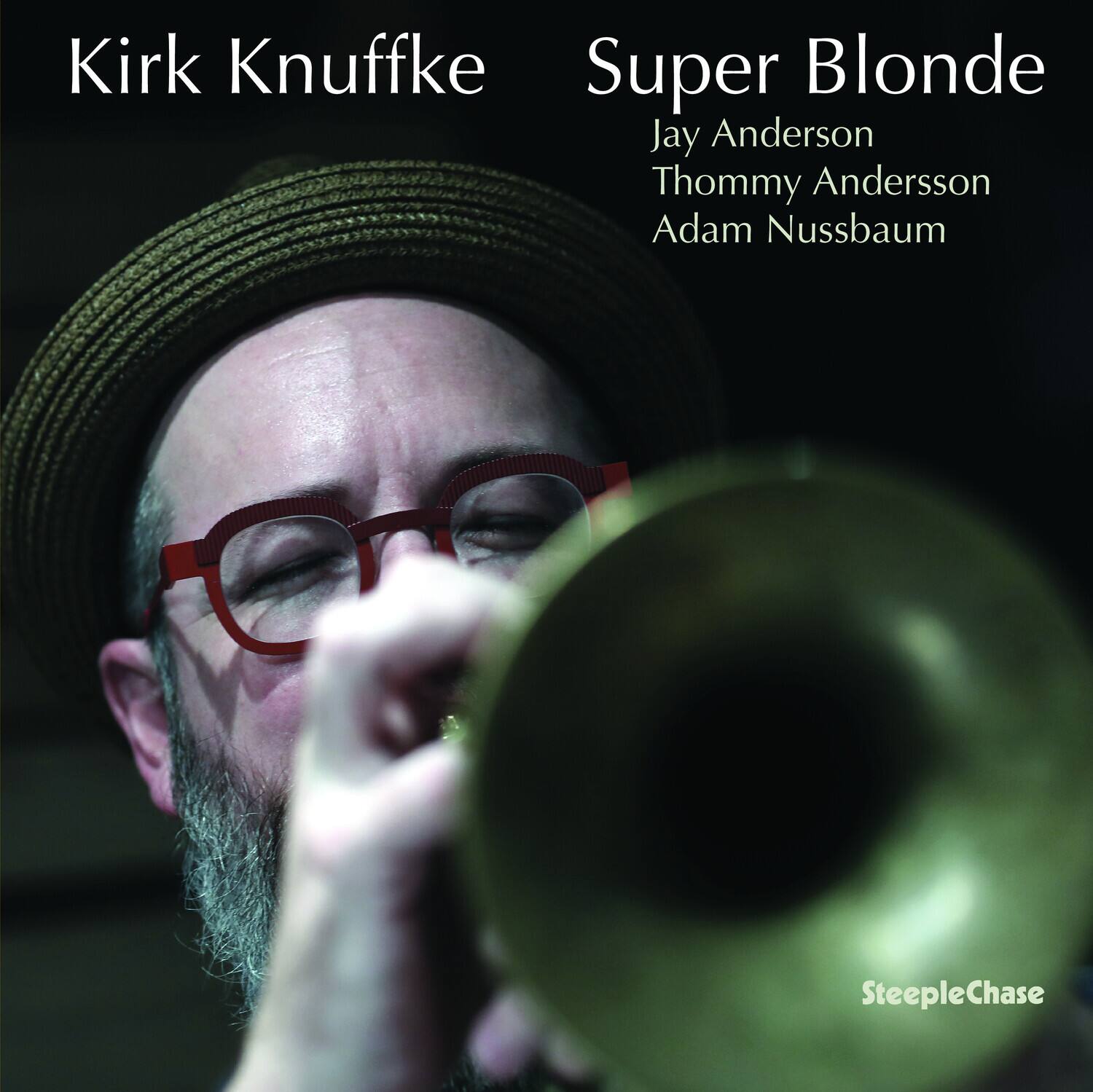 Kirk Knuffke  
Super Blonde  
Jay Anderson  
Thommy Andersson  
Adam Nussbaum  

SteepleChase