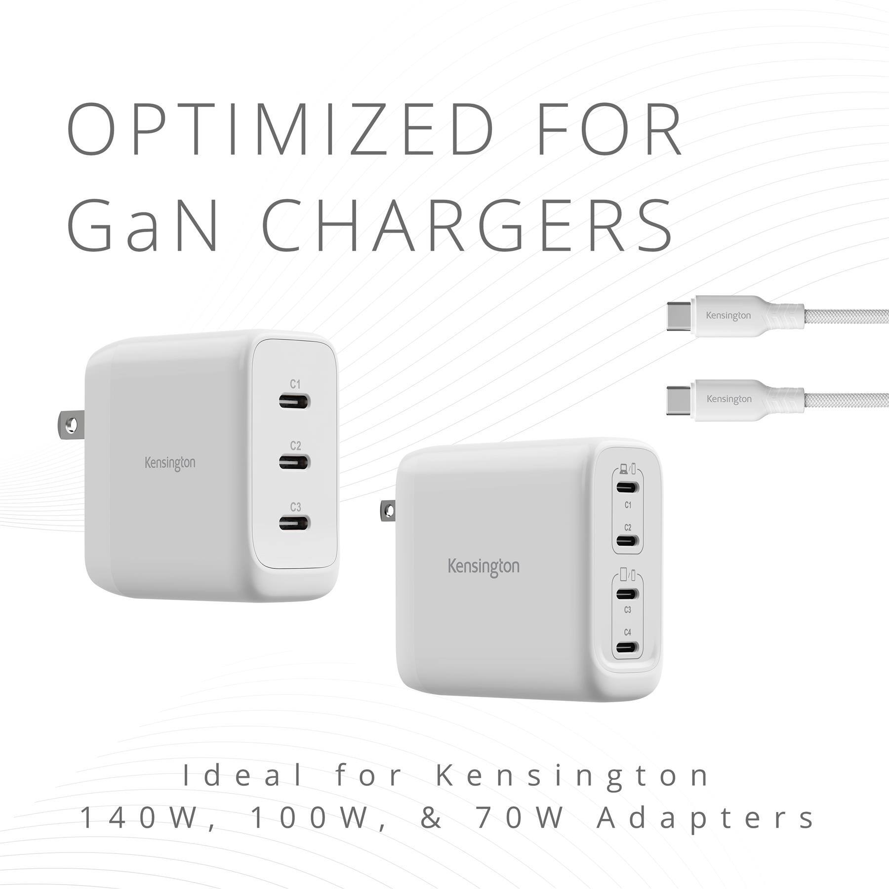OPTIMIZED FOR GaN CHARGERS

Kensington C1
Kensington C2
Kensington C3

Ideal for Kensington 140W, 100W, & 70W Adapters