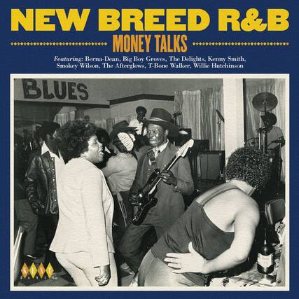 NEW BREED R&B
MONEY TALKS
Featuring: Berna-Dean, Big Boy Groves, The Delights, Kenny Smith, Smokey Wilson, The Afterglows, T-Bone Walker, Willie Hutchinson
BLUES
KENT DANCE