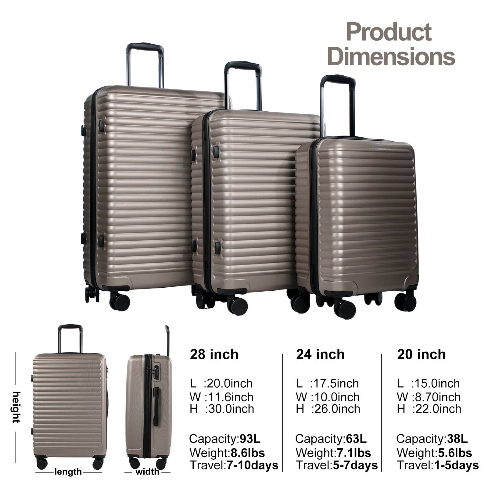 Product Dimensions

height
length
28 inch
24 inch
20 inch

L :20.0inch
L :17.5inch
L :15.0inch

W :11.6inch
W:10.0inch
W :8.70inch

H 30.0inch
H :26.0inch
H :22.0inch

Capacity:93L
Capacity:63L
Capacity:38L

Weight:8.6lbs
Weight:7.1lbs
Weight:5.6lbs

Travel:7-10days
Travel:5-7days
Travel:1-5days