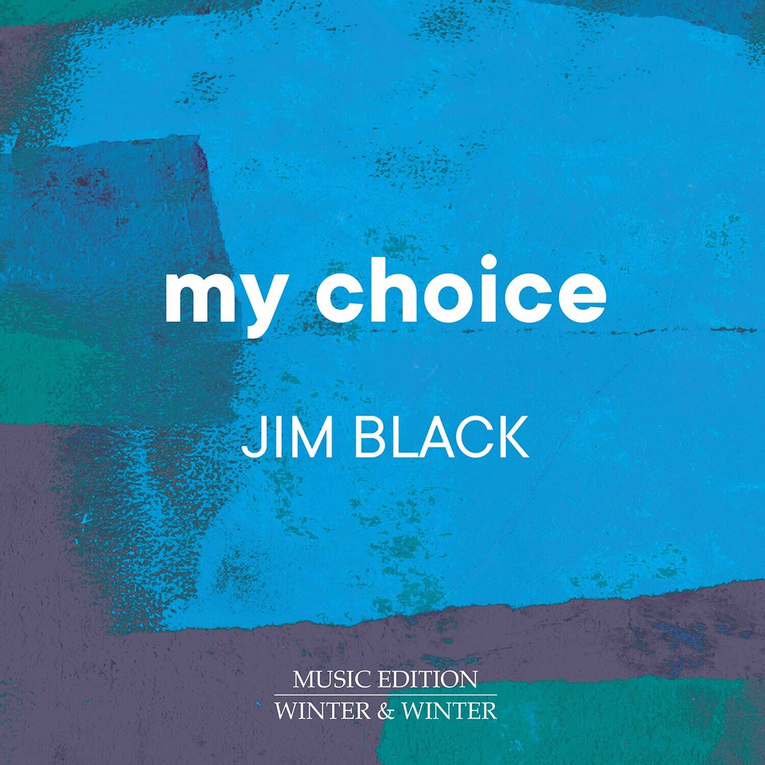my choice  
JIM BLACK  
MUSIC EDITION  
WINTER & WINTER